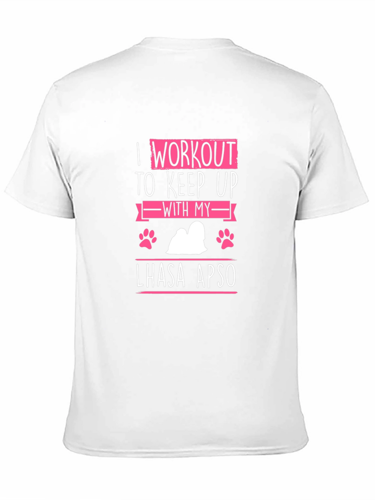 I Workout to Keep Up With My Lhasa Apso T-Shirt