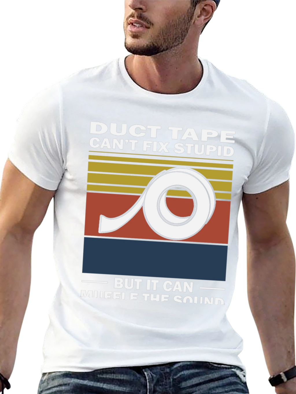 Duct Tape Cant Fix Stupid Graphic Tee