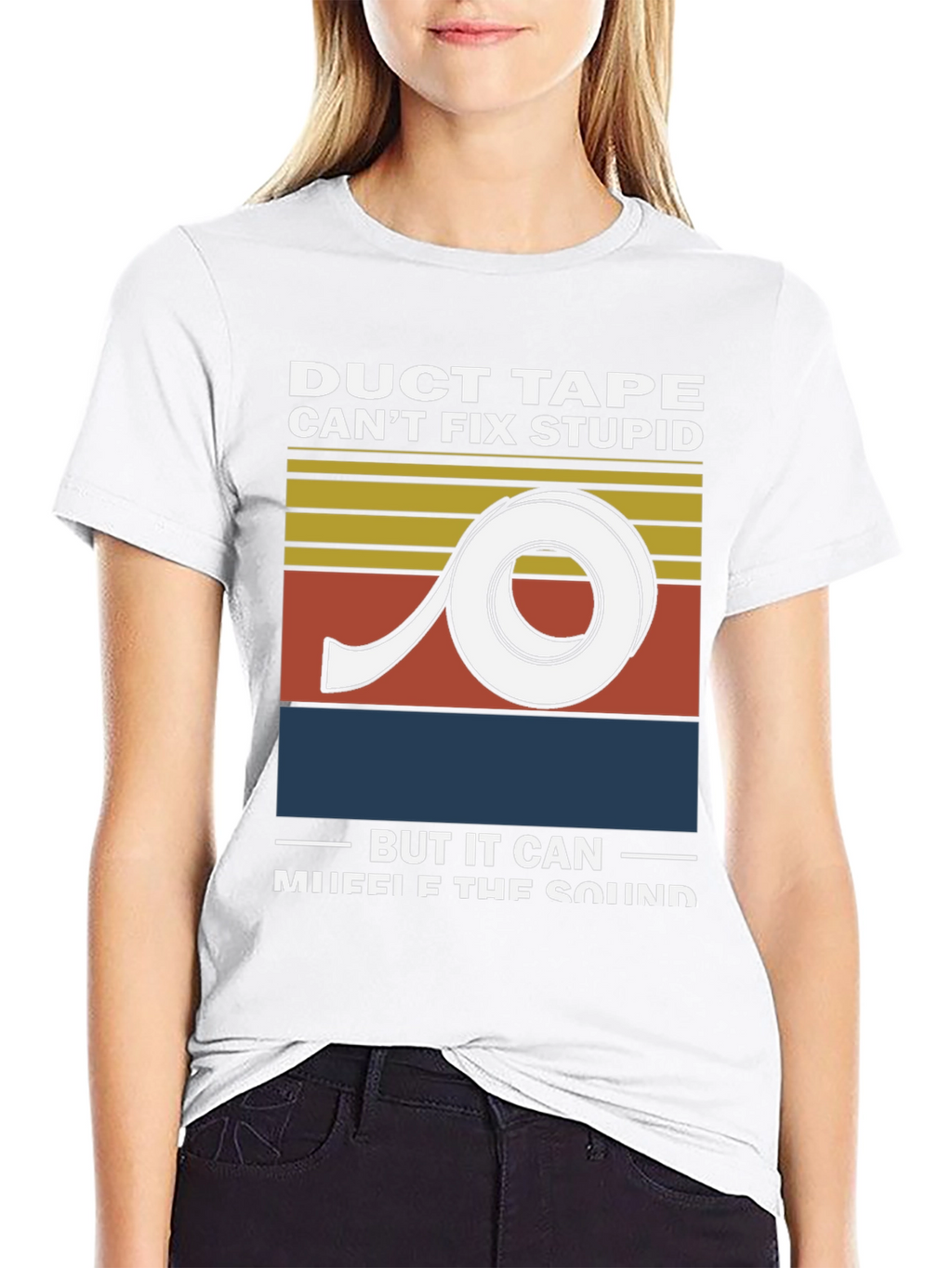 Duct Tape Cant Fix Stupid Graphic Tee