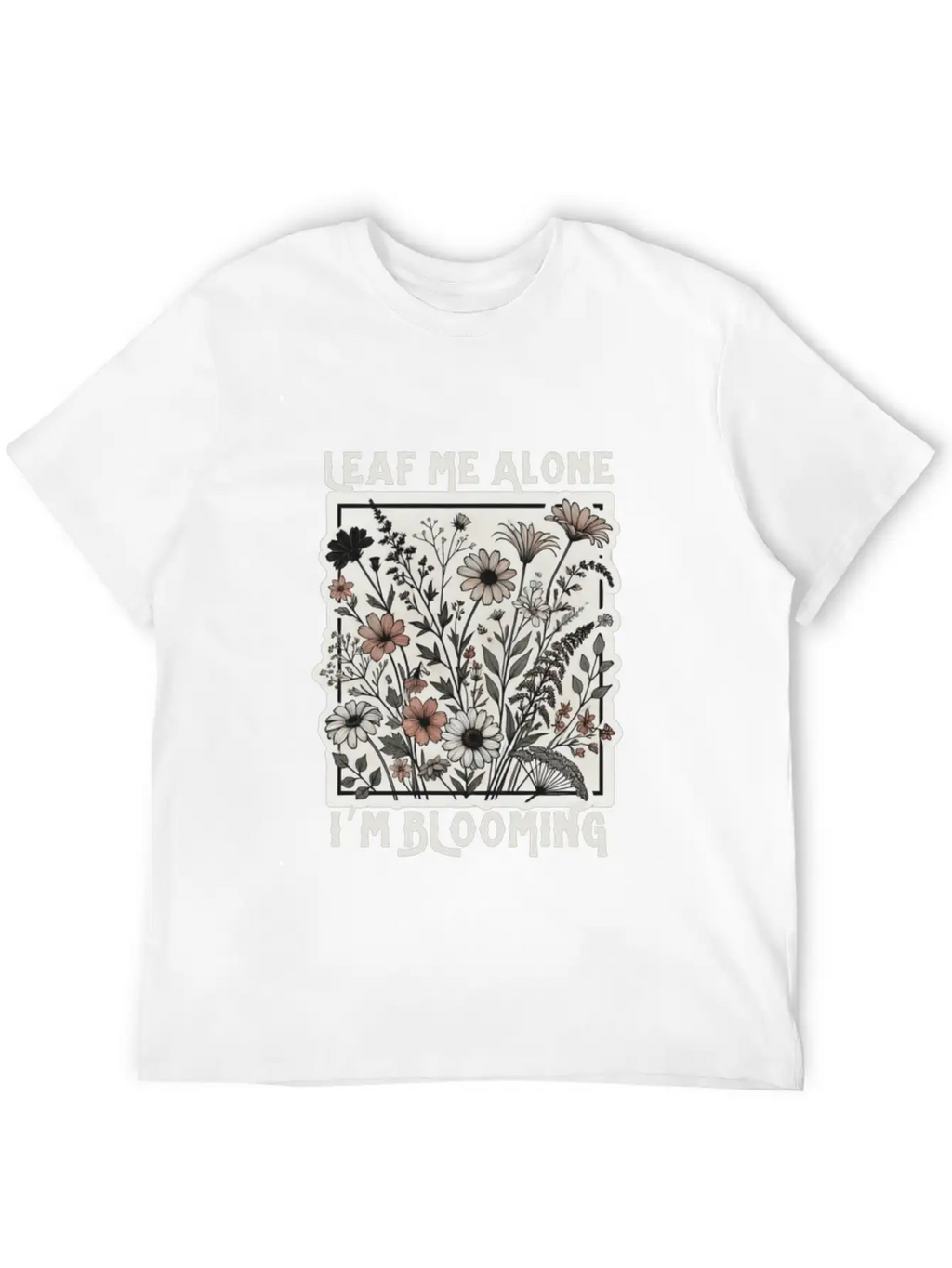 Leaf Me Alone I'm Blooming Wildflower Boho Timeless Short Sleeve Tee – Comfy And Minimalist Design