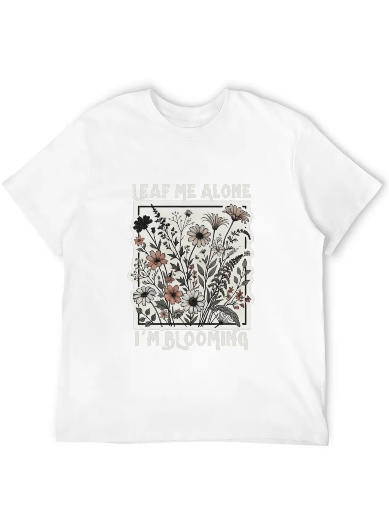 Leaf Me Alone I'm Blooming Wildflower Boho Timeless Short Sleeve Tee – Comfy And Minimalist Design
