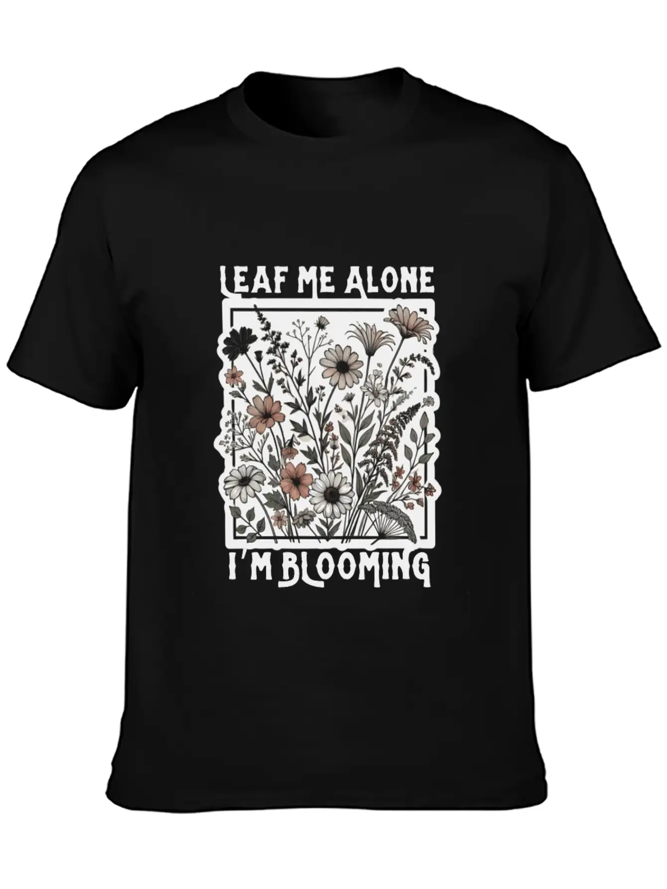 Leaf Me Alone I'm Blooming Wildflower Boho Timeless Short Sleeve Tee – Comfy And Minimalist Design