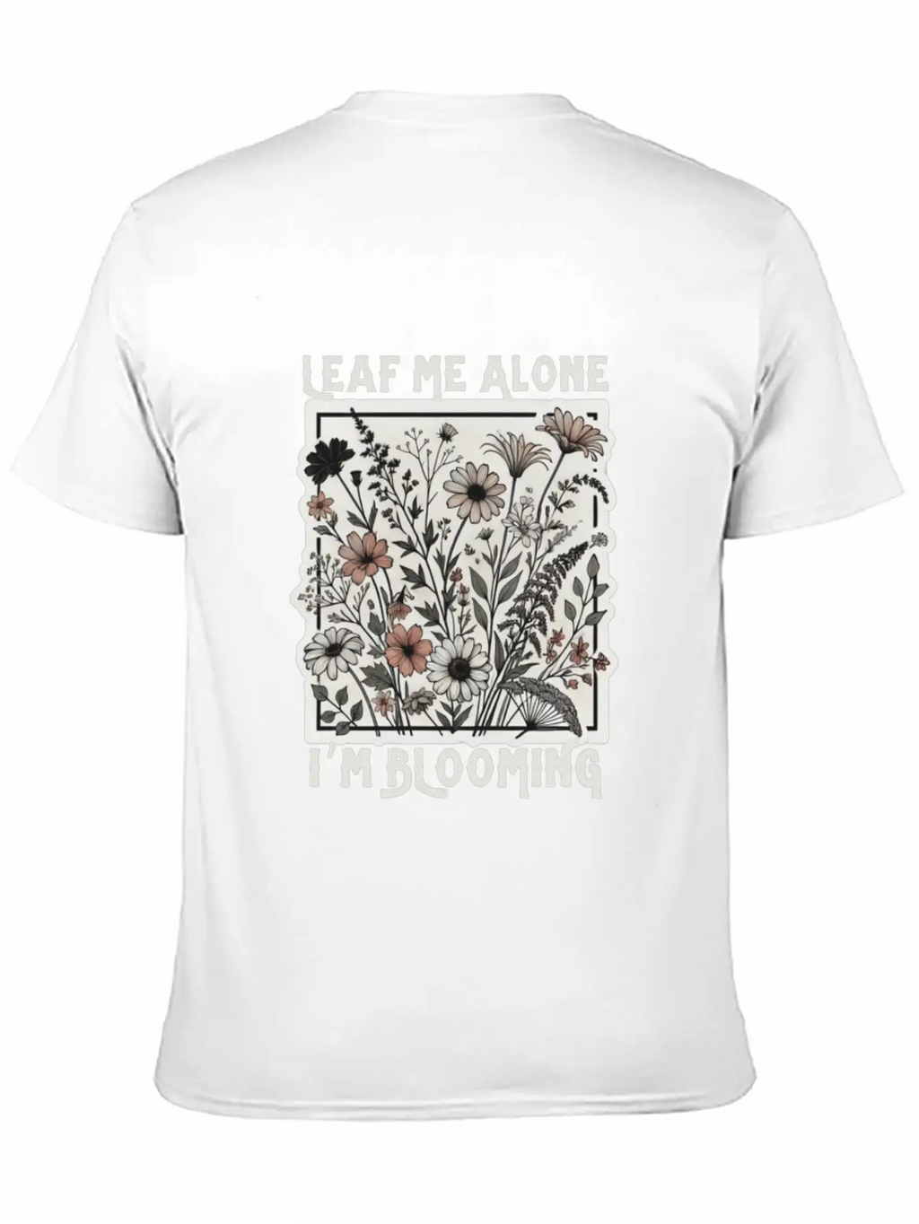 Leaf Me Alone I'm Blooming Wildflower Boho Timeless Short Sleeve Tee – Comfy And Minimalist Design