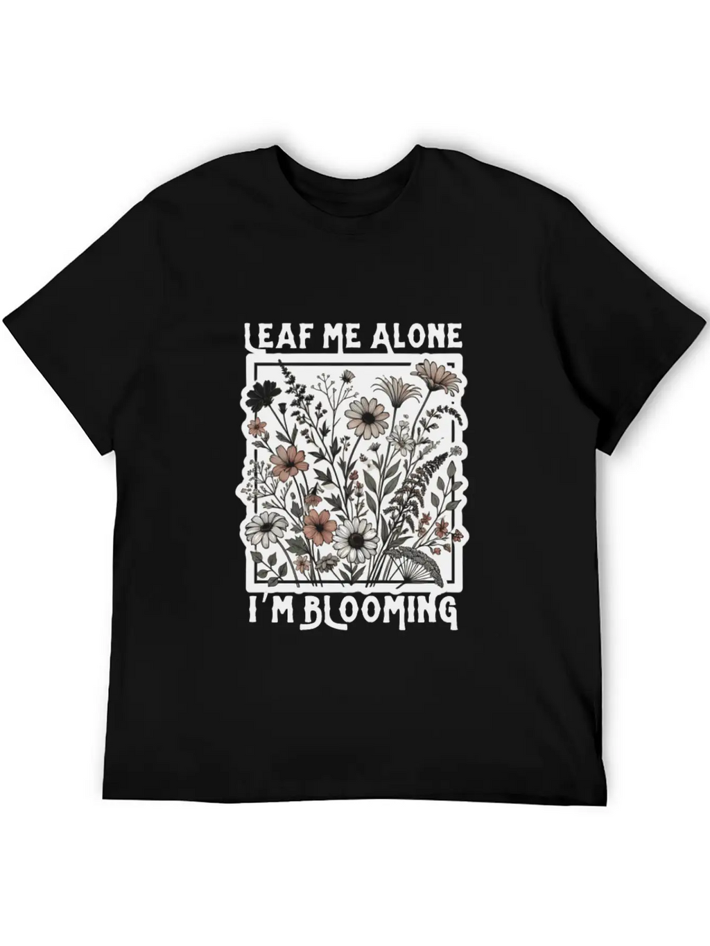 Leaf Me Alone I'm Blooming Wildflower Boho Timeless Short Sleeve Tee – Comfy And Minimalist Design
