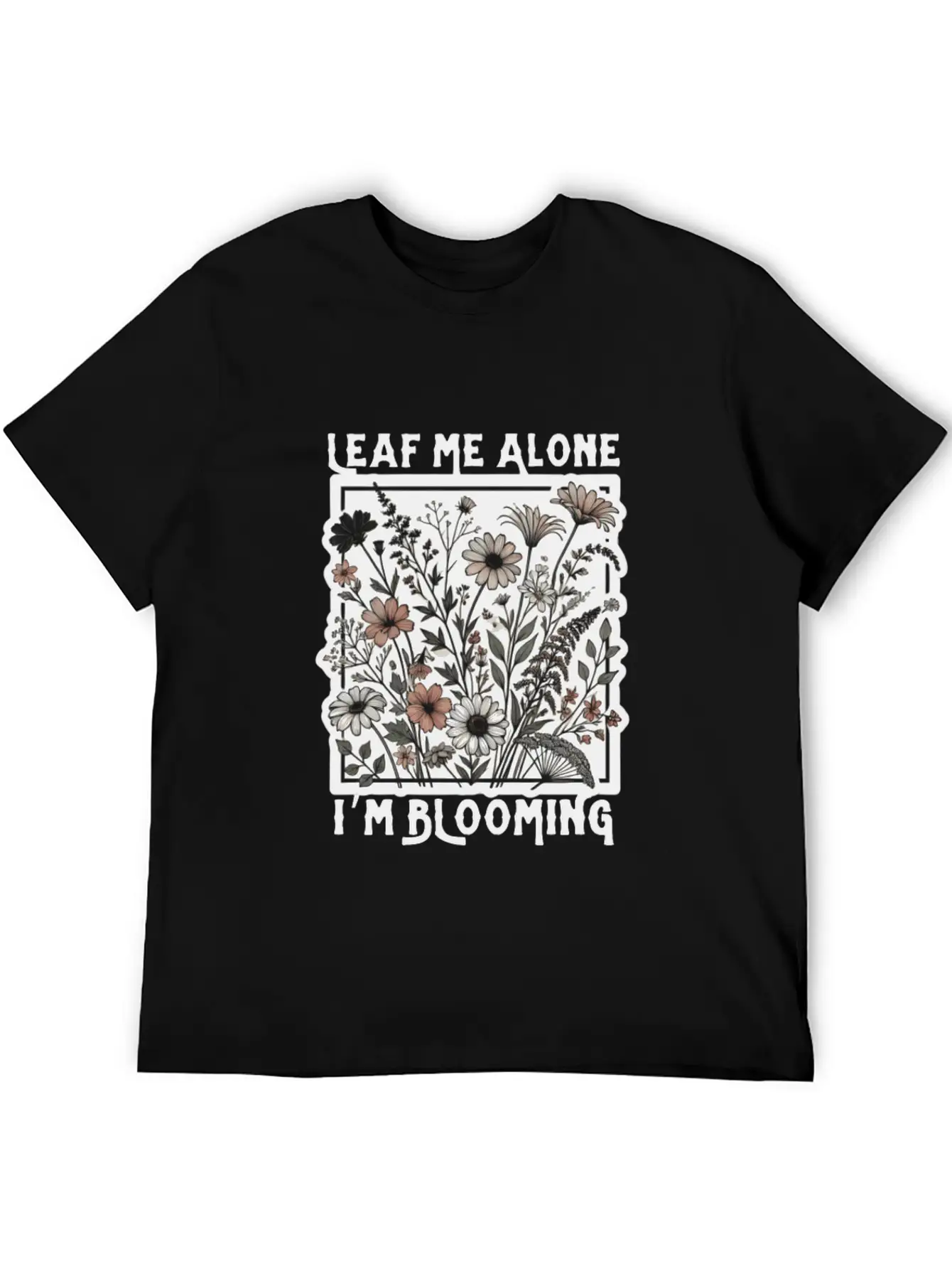 Leaf Me Alone I'm Blooming Wildflower Boho Timeless Short Sleeve Tee – Comfy And Minimalist Design
