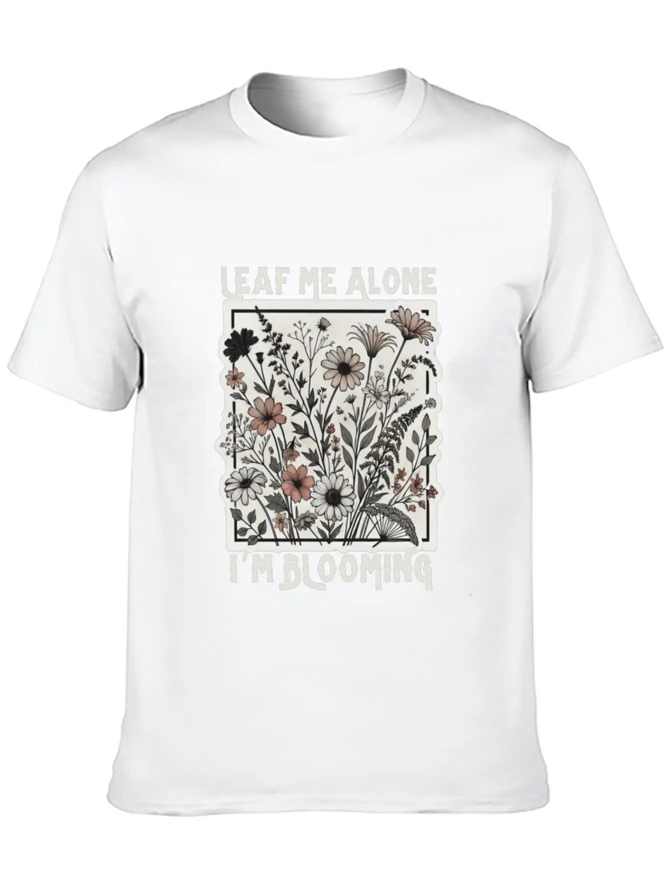 Leaf Me Alone I'm Blooming Wildflower Boho Timeless Short Sleeve Tee – Comfy And Minimalist Design