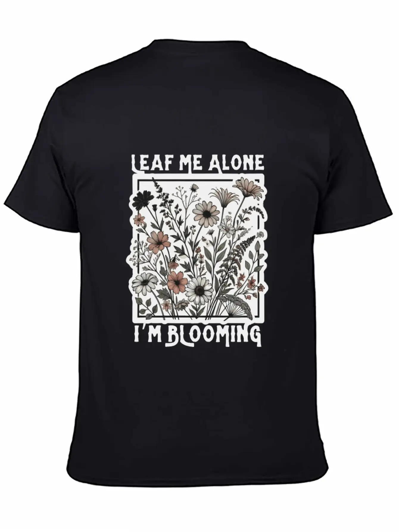 Leaf Me Alone I'm Blooming Wildflower Boho Timeless Short Sleeve Tee – Comfy And Minimalist Design
