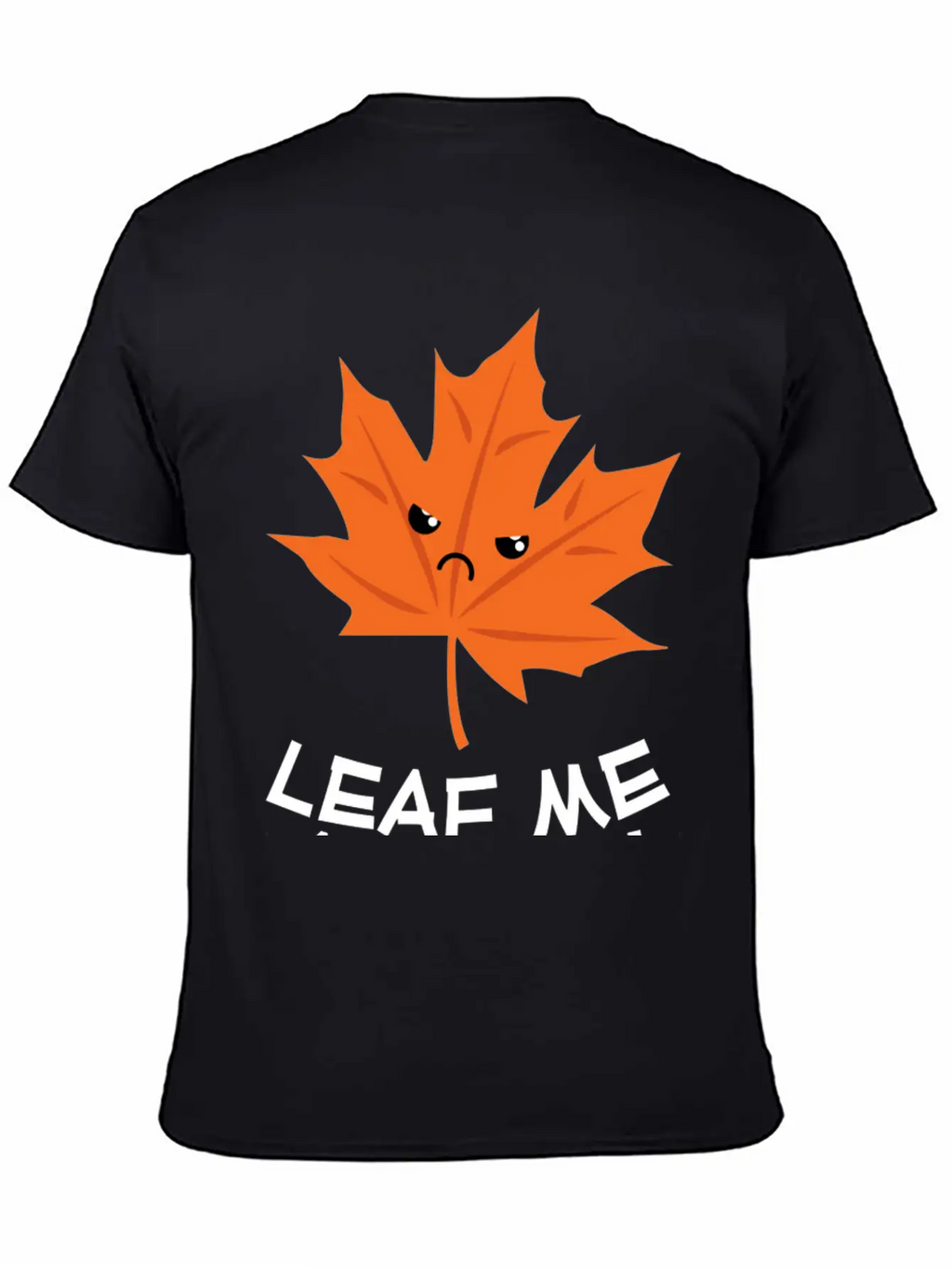 Leaf Me Alone Leave Me Alone Grump Leaf Pun Essential Cotton Tee For Daily Outfits – Unisex Style