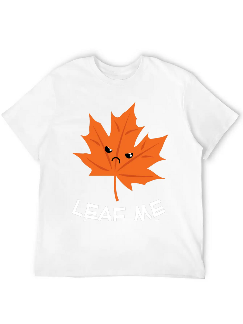Leaf Me Alone Leave Me Alone Grump Leaf Pun Essential Cotton Tee For Daily Outfits – Unisex Style