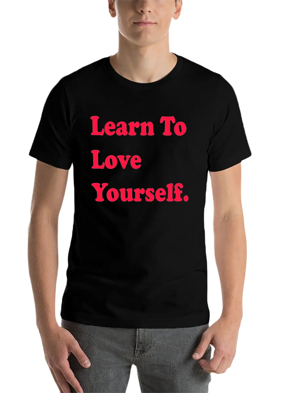 Learn To Love Your Self Unisex Casual T-Shirt – Clean Design For Daily Comfort