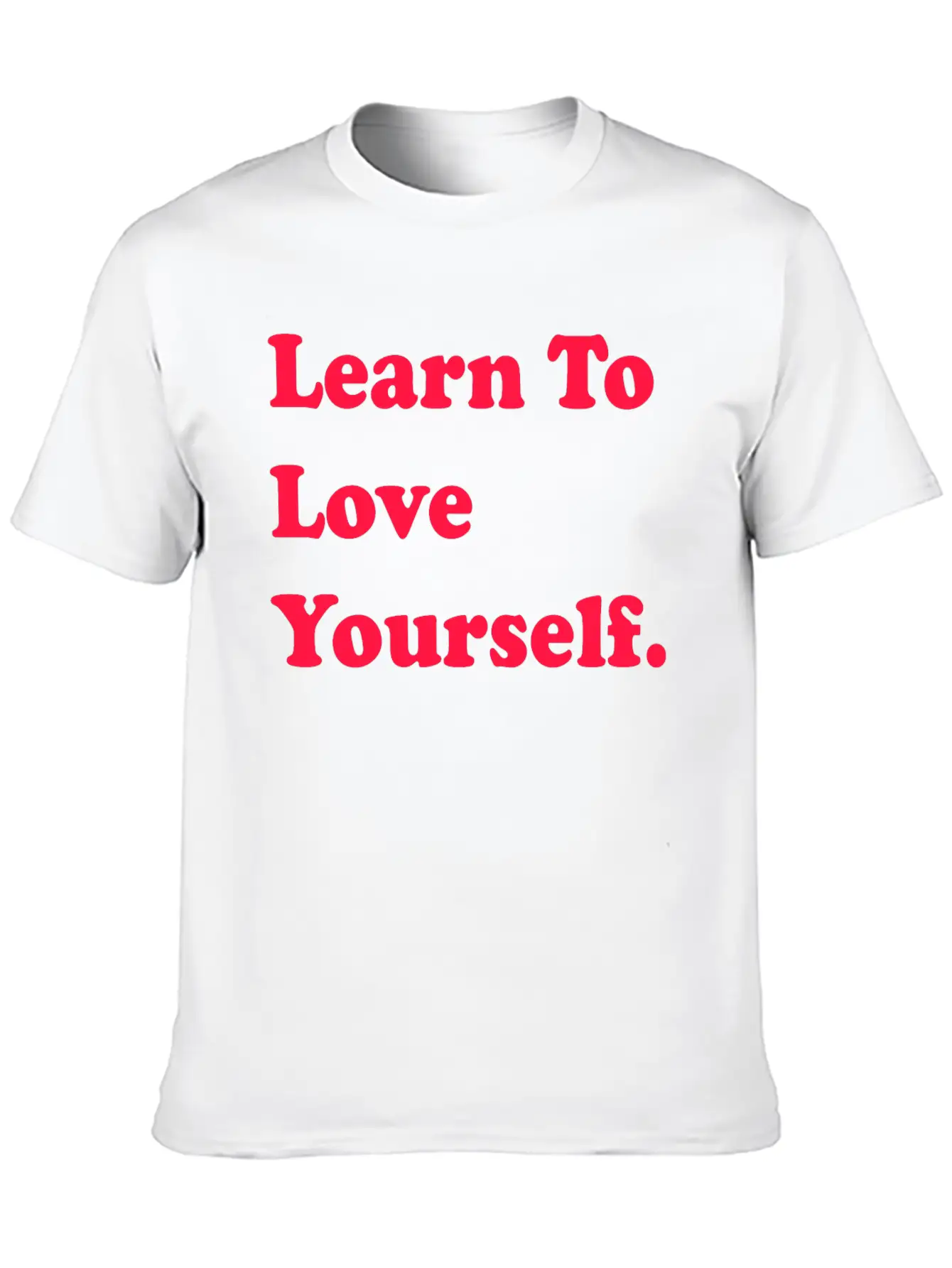 Learn To Love Your Self Unisex Casual T-Shirt – Clean Design For Daily Comfort