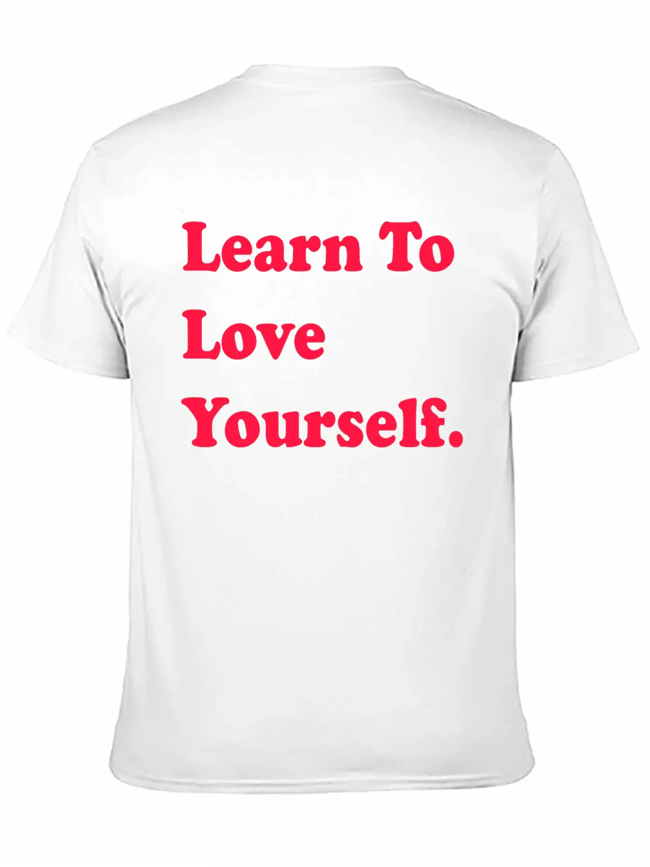 Learn To Love Your Self Unisex Casual T-Shirt – Clean Design For Daily Comfort
