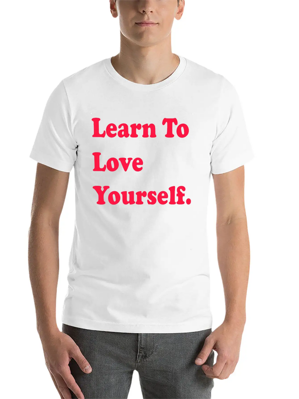 Learn To Love Your Self Unisex Casual T-Shirt – Clean Design For Daily Comfort