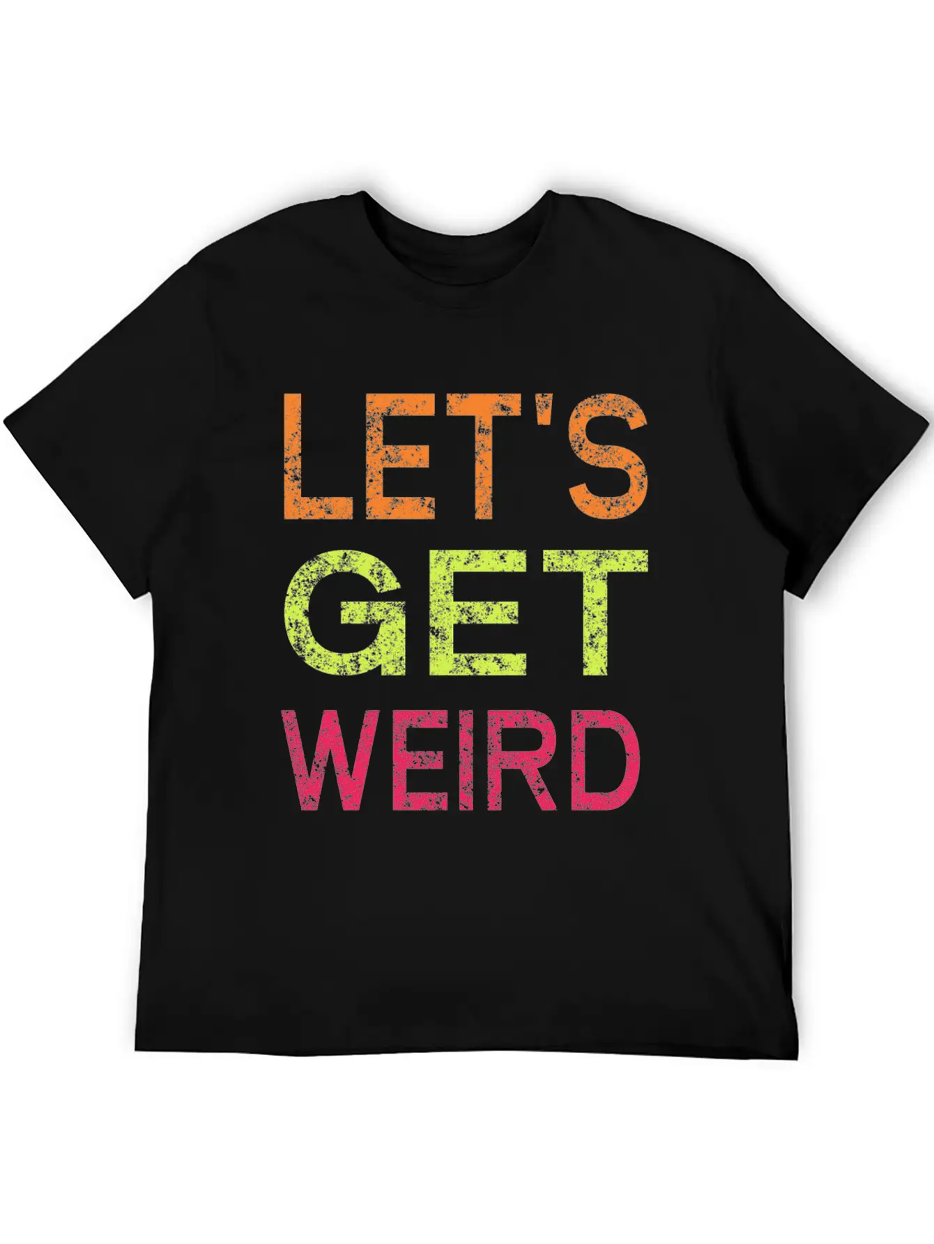 Let's Get Weird Relaxed Everyday Tee – Lightweight And Durable Cotton