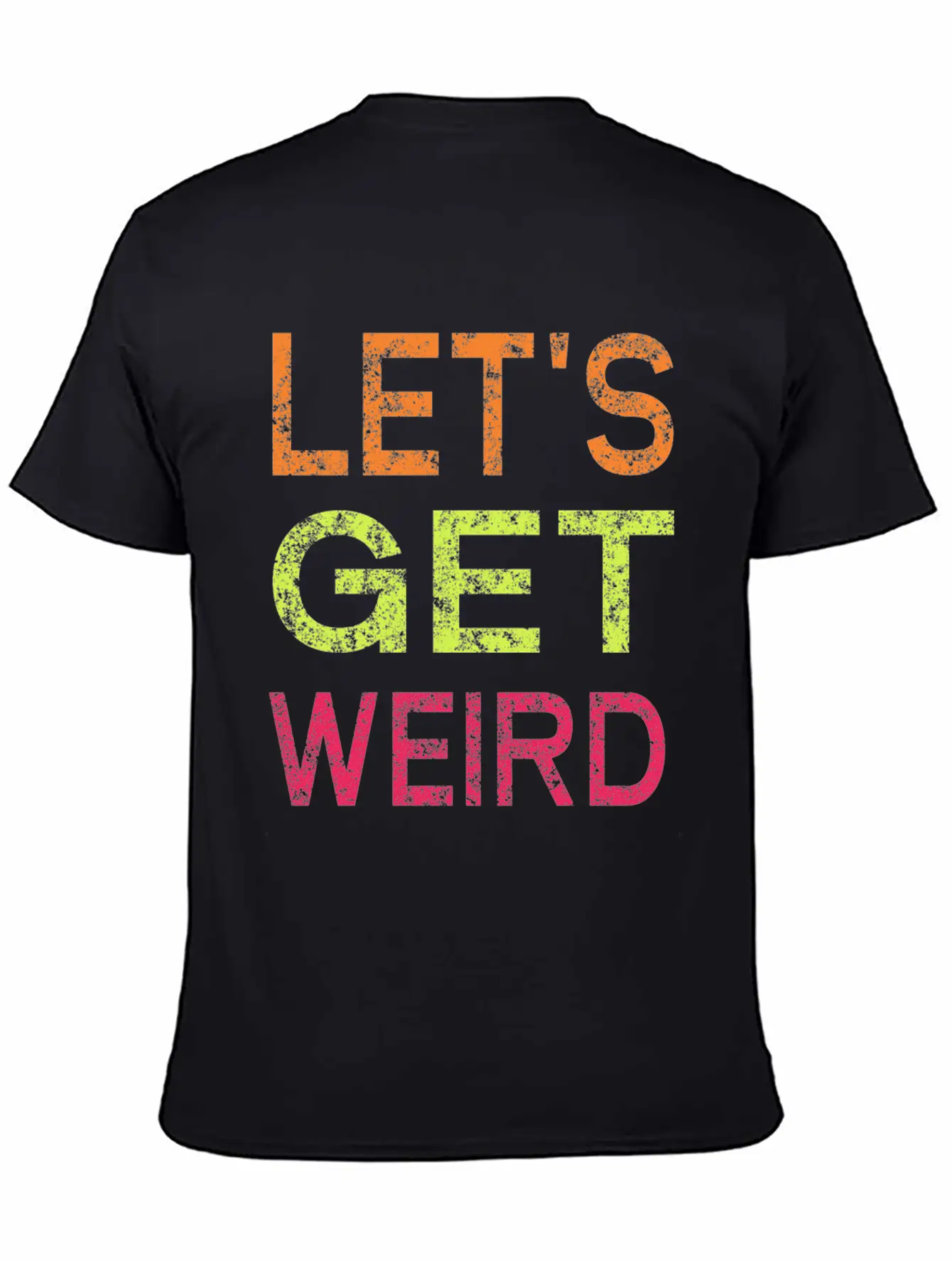 Let's Get Weird Relaxed Everyday Tee – Lightweight And Durable Cotton