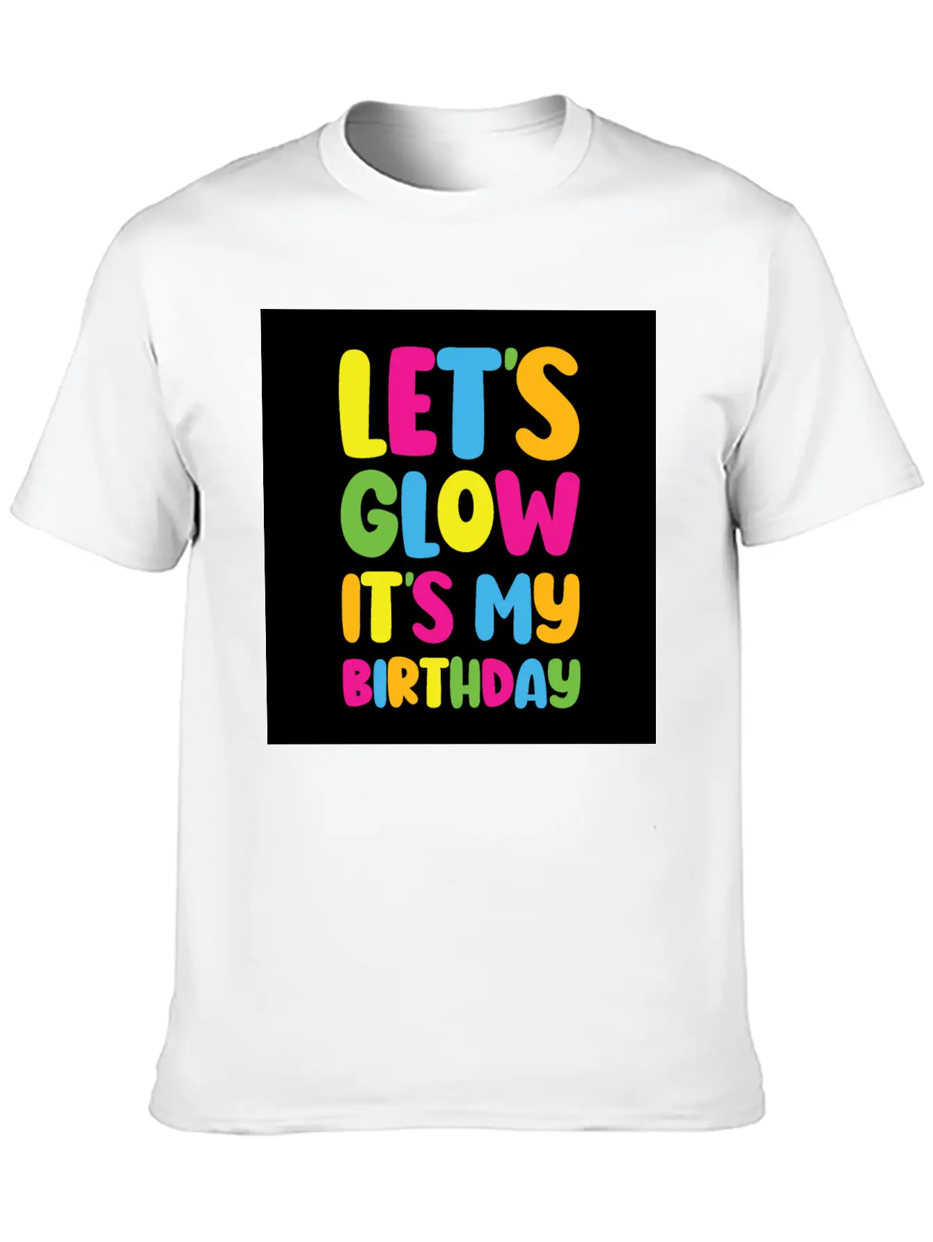 Let's Glow It's My Birthday 80s Birthday Party Stylish Everyday T-Shirt – Unisex Basic Cotton Tee