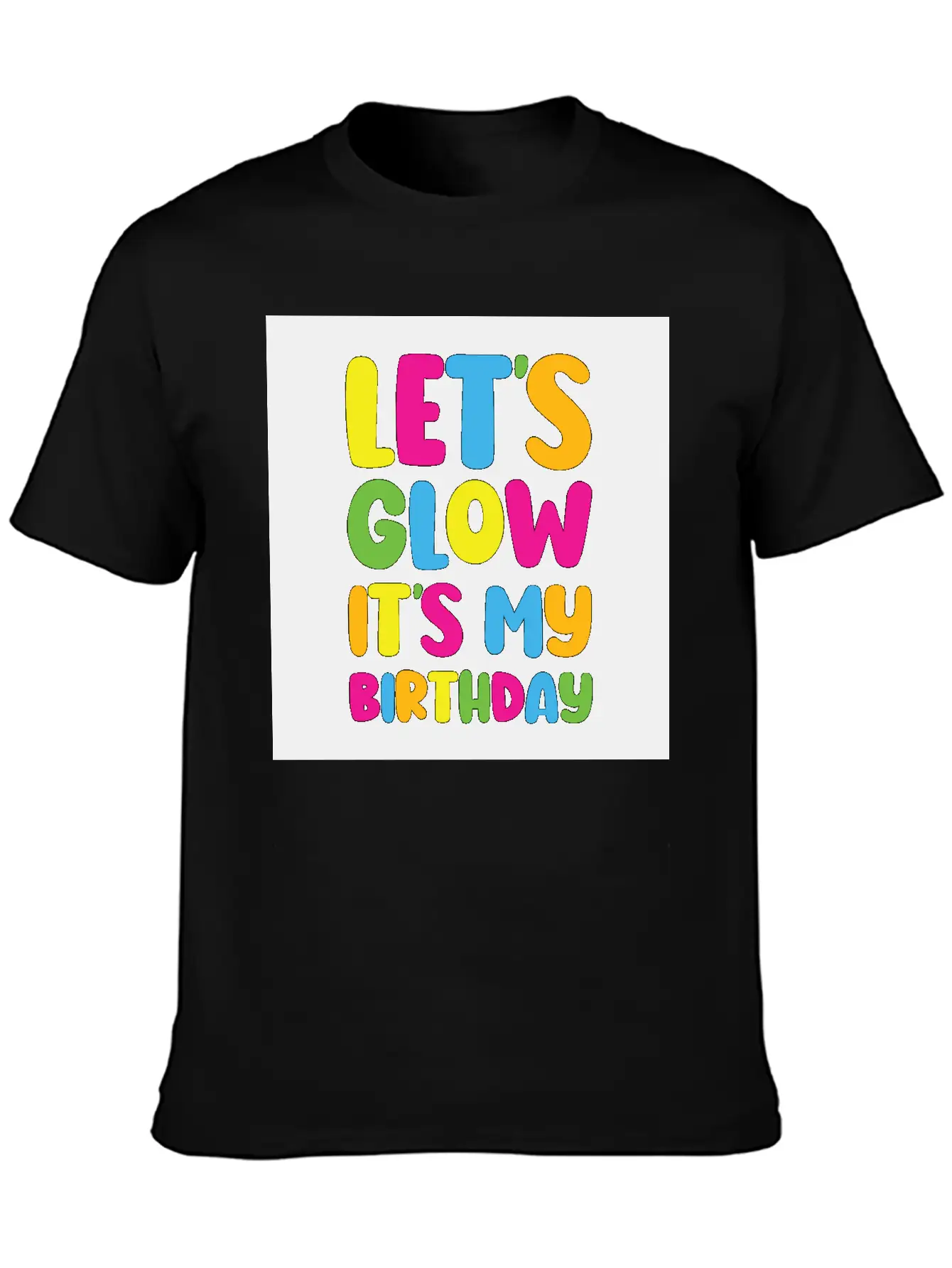 Let's Glow It's My Birthday 80s Birthday Party Stylish Everyday T-Shirt – Unisex Basic Cotton Tee