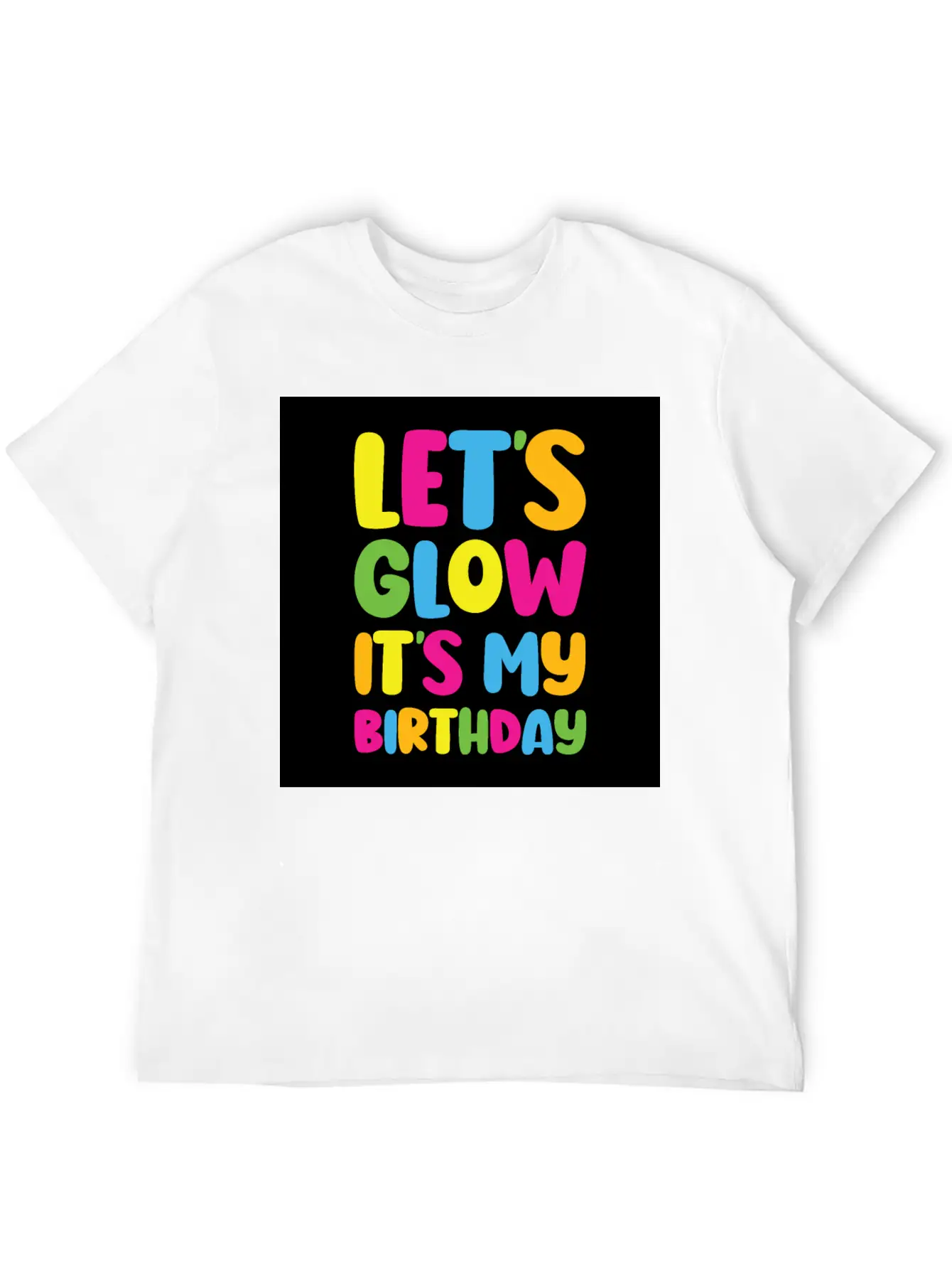 Let's Glow It's My Birthday 80s Birthday Party Stylish Everyday T-Shirt – Unisex Basic Cotton Tee