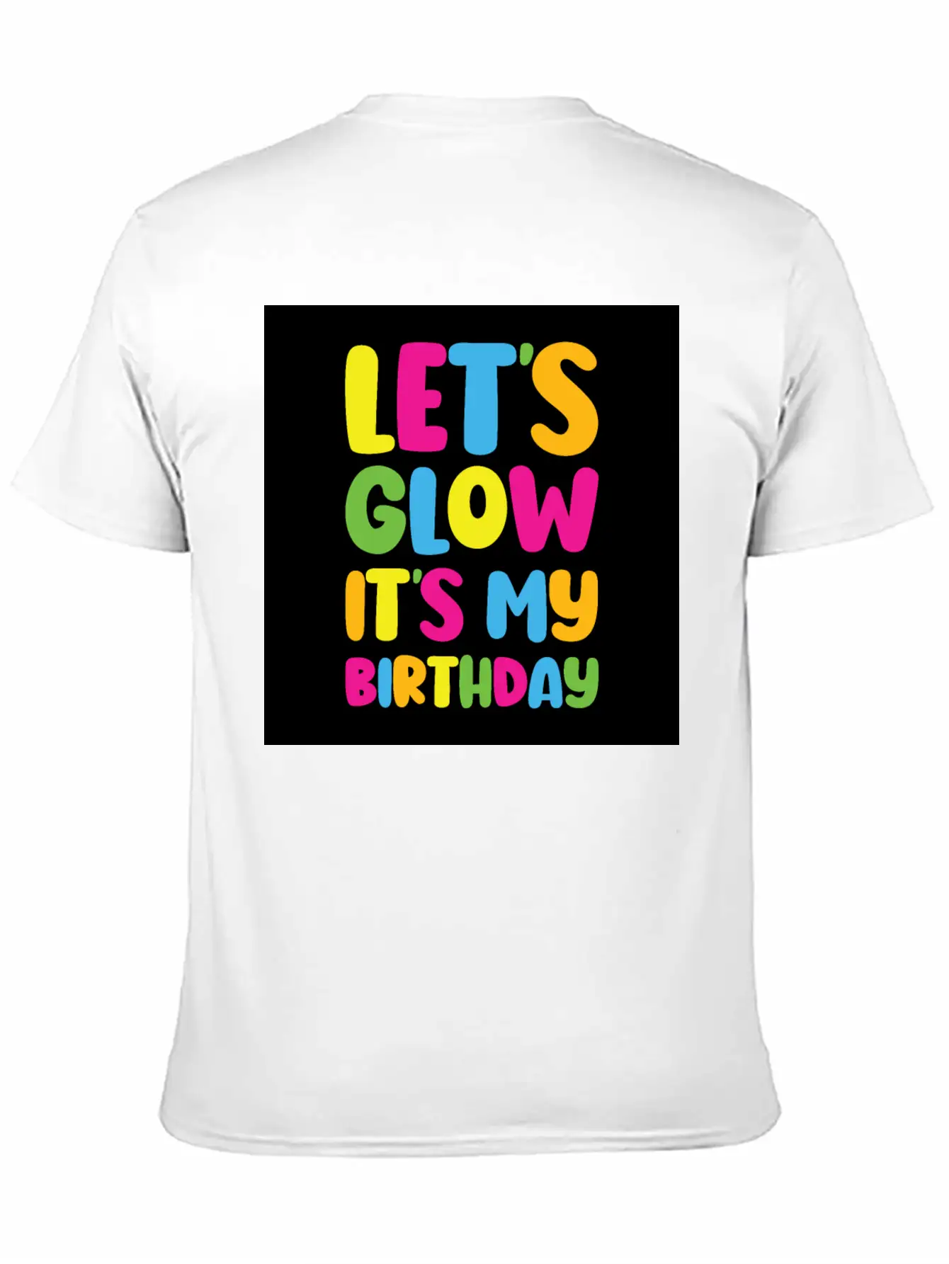 Let's Glow It's My Birthday 80s Birthday Party Stylish Everyday T-Shirt – Unisex Basic Cotton Tee
