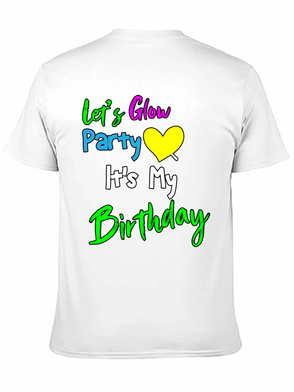 Let's Glow It's My Birthday Essential Cotton Tee For Daily Outfits – Unisex Style