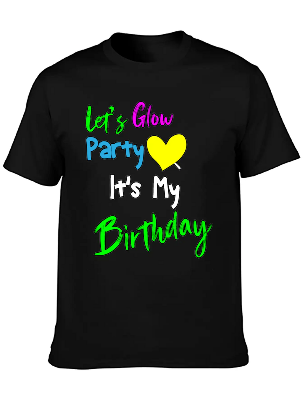 Let's Glow It's My Birthday Essential Cotton Tee For Daily Outfits – Unisex Style