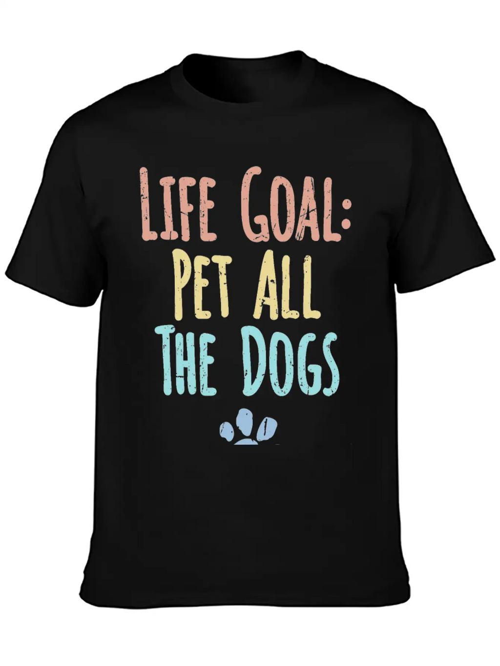 Life Goal Pet All The Dogs Funny Pet Dog Lover Stylish Everyday T-Shirt – Unisex Basic Cotton Tee