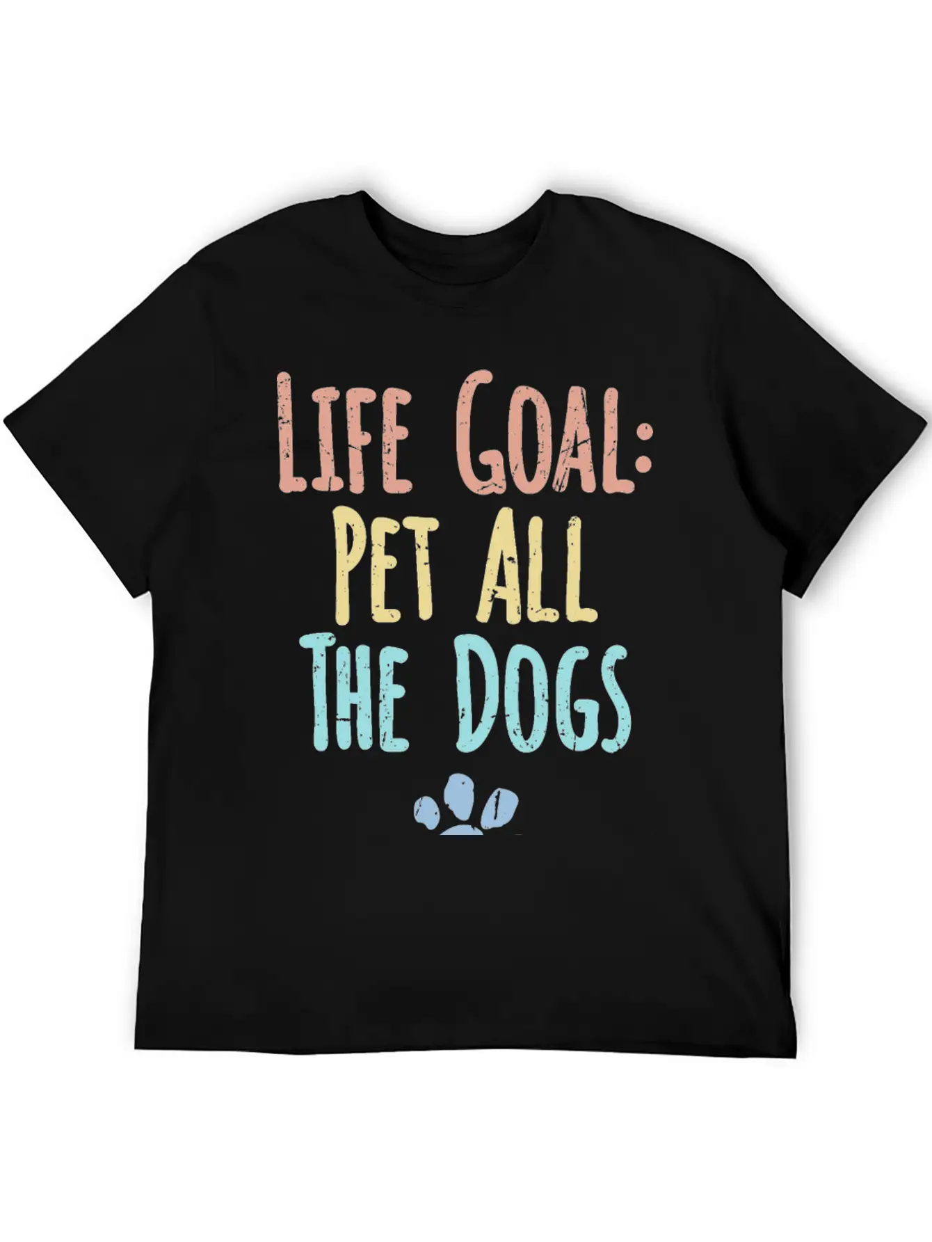 Life Goal Pet All The Dogs Funny Pet Dog Lover Stylish Everyday T-Shirt – Unisex Basic Cotton Tee