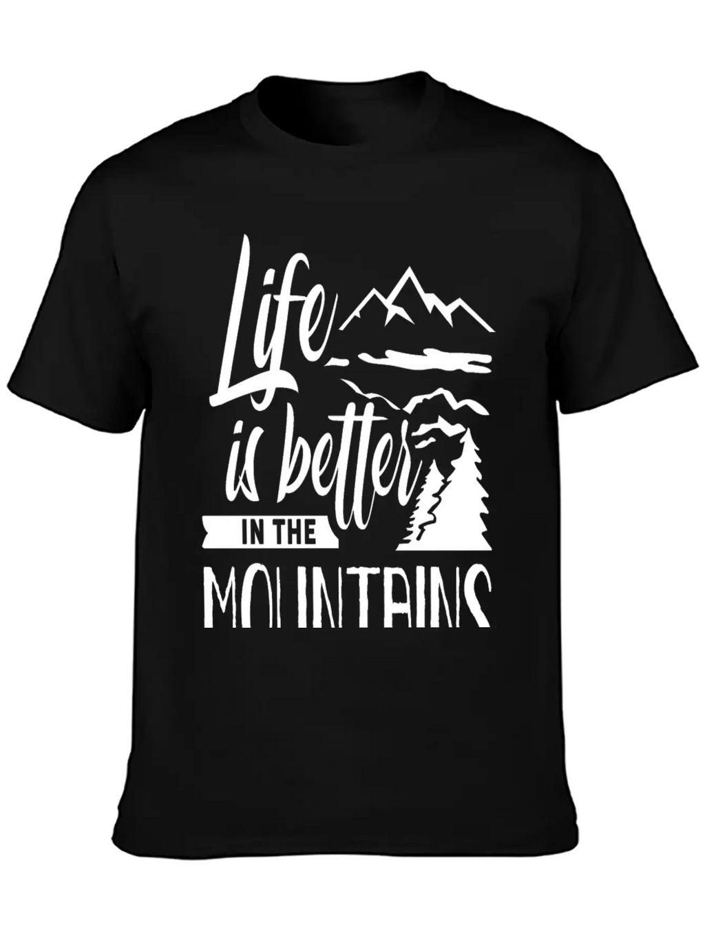 Life Is Better In The Mountains Hiker Mountain Stylish Everyday T-Shirt – Unisex Basic Cotton Tee