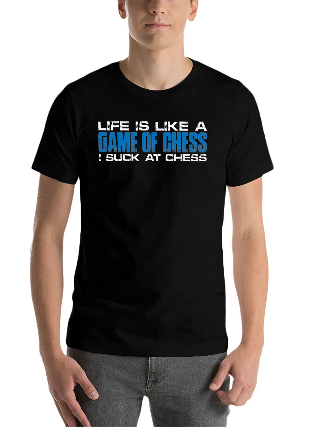 Life Is Like A Game Of Chess, I Suck At Chess 4 Basic Graphic T-Shirt – Daily Comfort In Soft Cotton