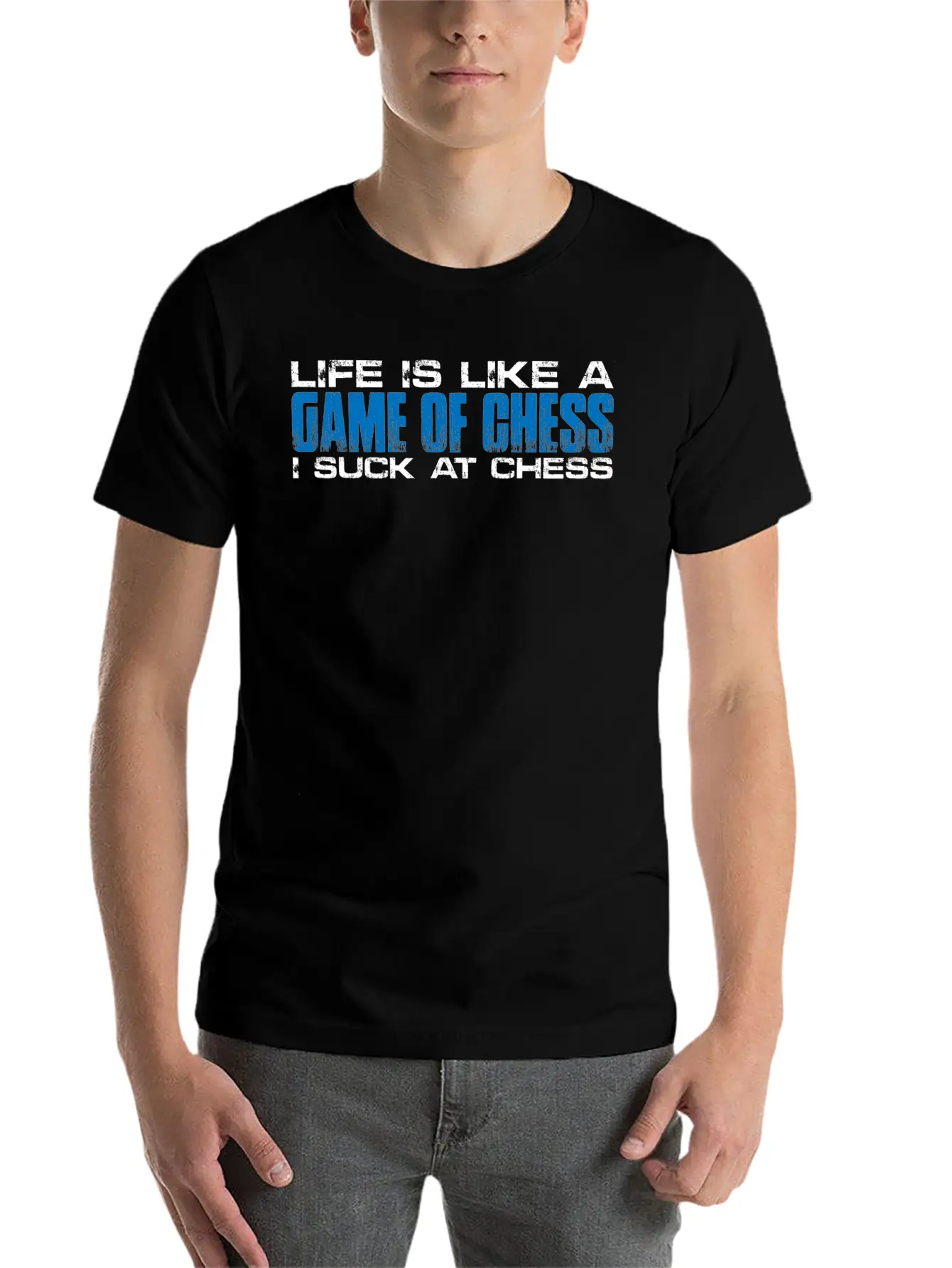 Life Is Like A Game Of Chess, I Suck At Chess 4 Basic Graphic T-Shirt – Daily Comfort In Soft Cotton