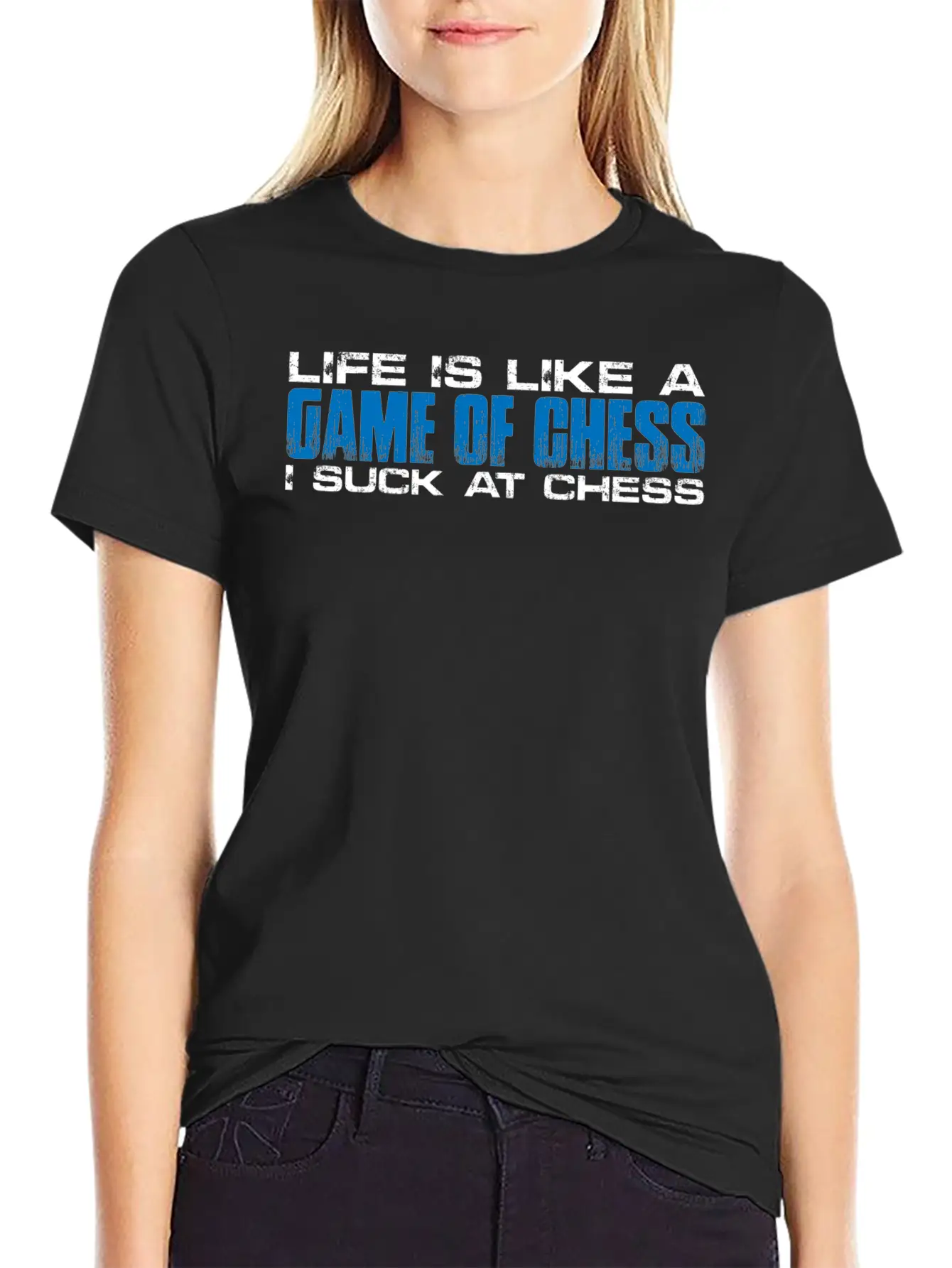Life Is Like A Game Of Chess, I Suck At Chess 4 Basic Graphic T-Shirt – Daily Comfort In Soft Cotton