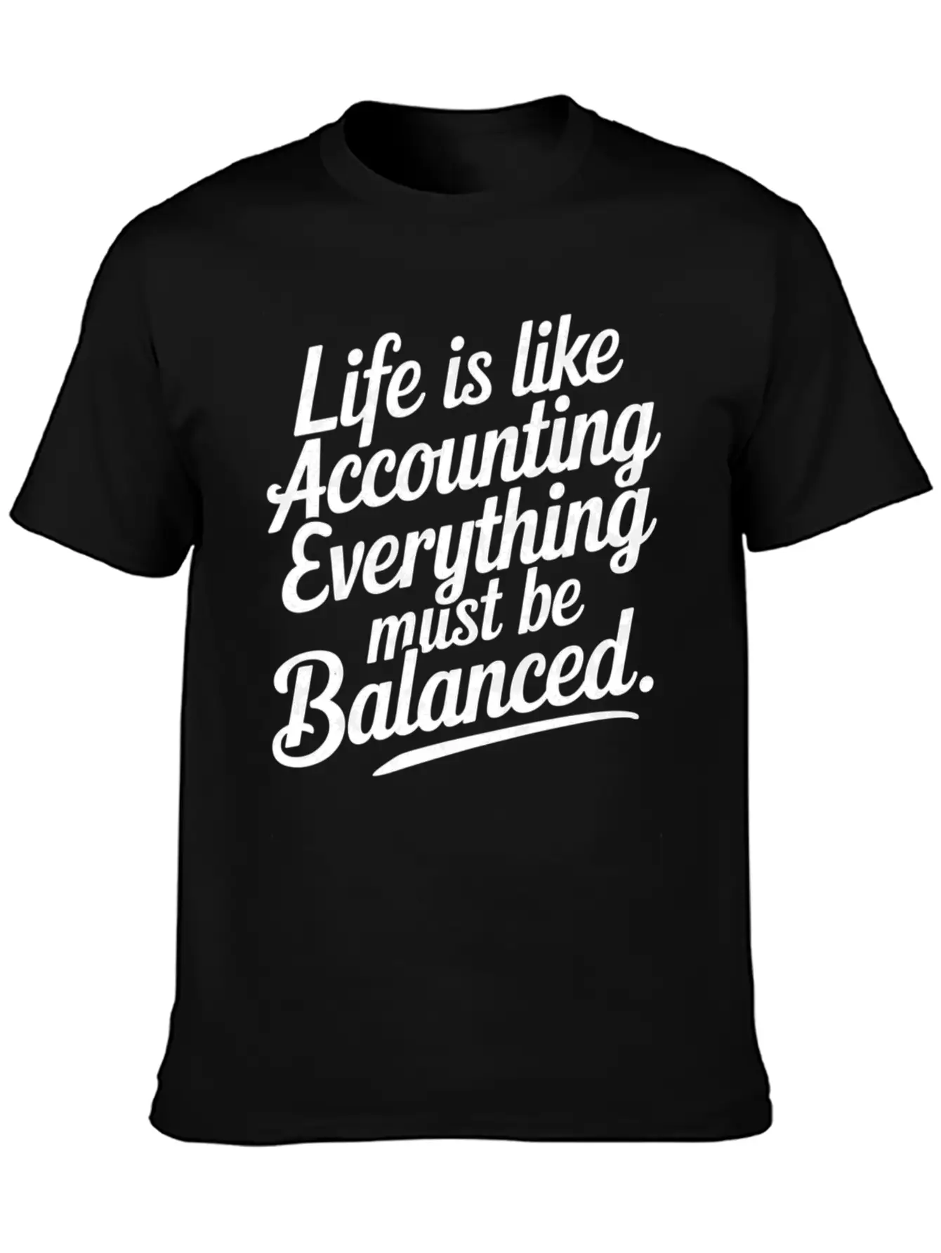 Life Is Like Accounting Everything Must Balanced5 Classic Cotton Tee – Unisex Comfort For Any Season