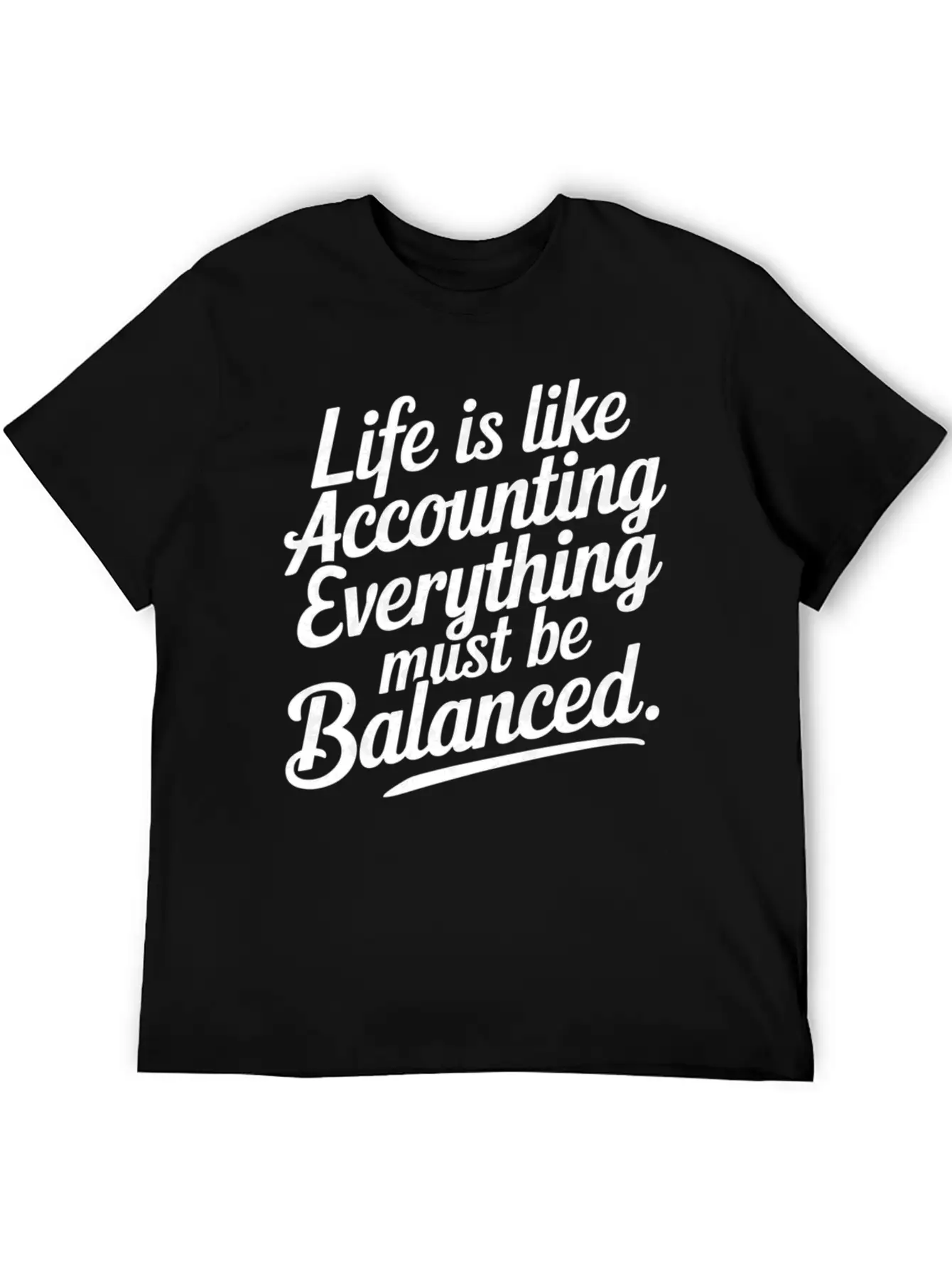 Life Is Like Accounting Everything Must Balanced5 Classic Cotton Tee – Unisex Comfort For Any Season