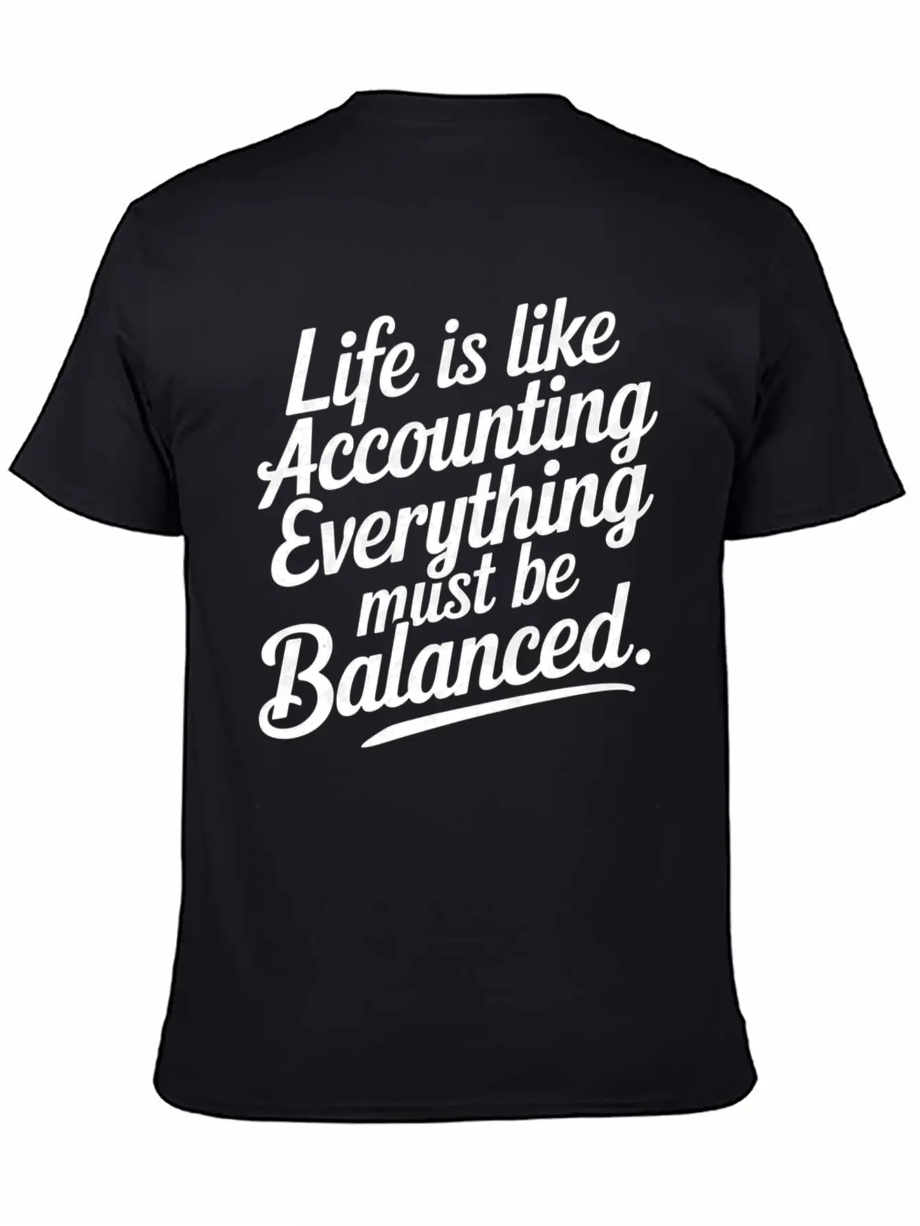 Life Is Like Accounting Everything Must Balanced5 Classic Cotton Tee – Unisex Comfort For Any Season