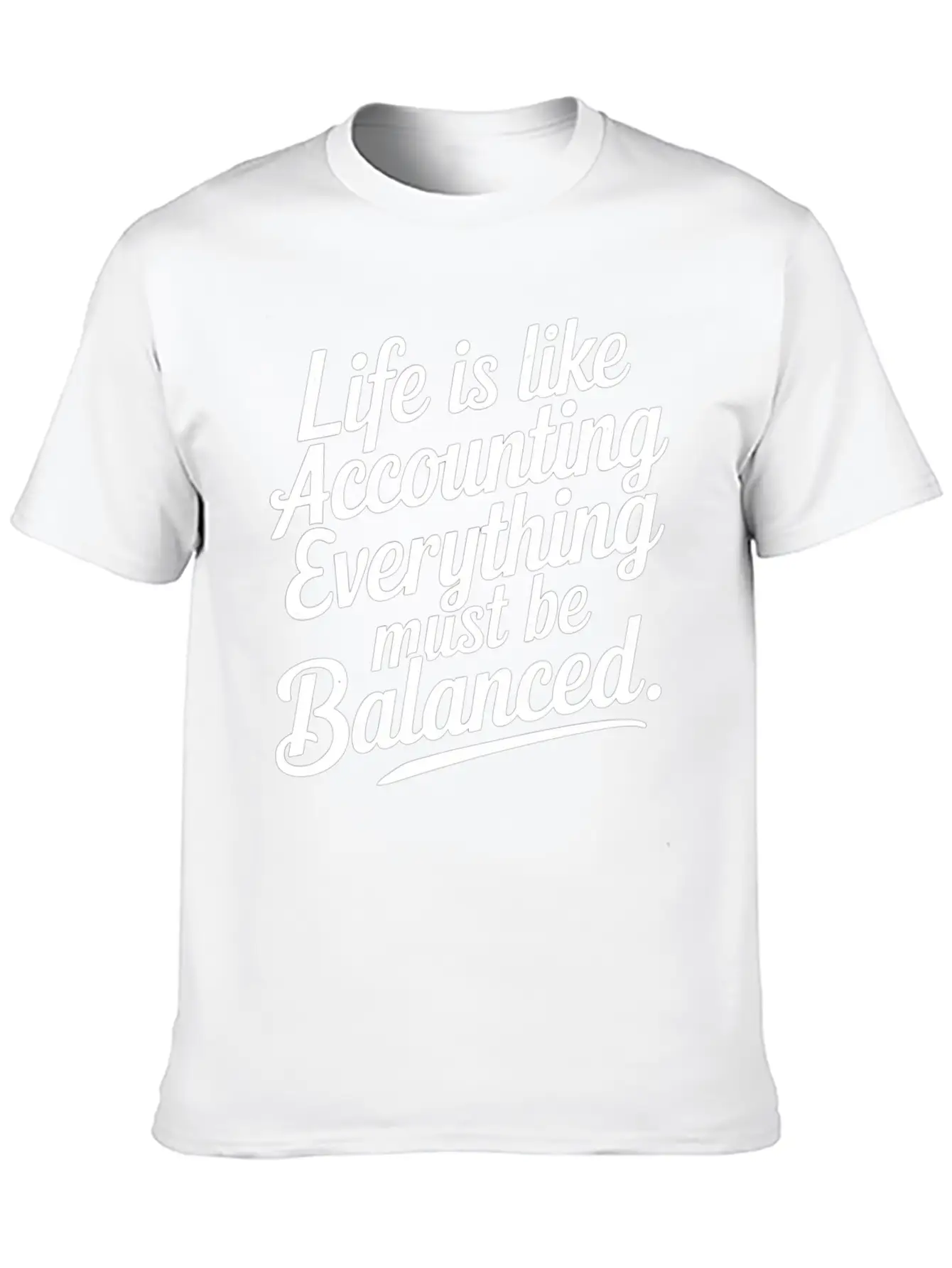 Life Is Like Accounting Everything Must Balanced5 Classic Cotton Tee – Unisex Comfort For Any Season