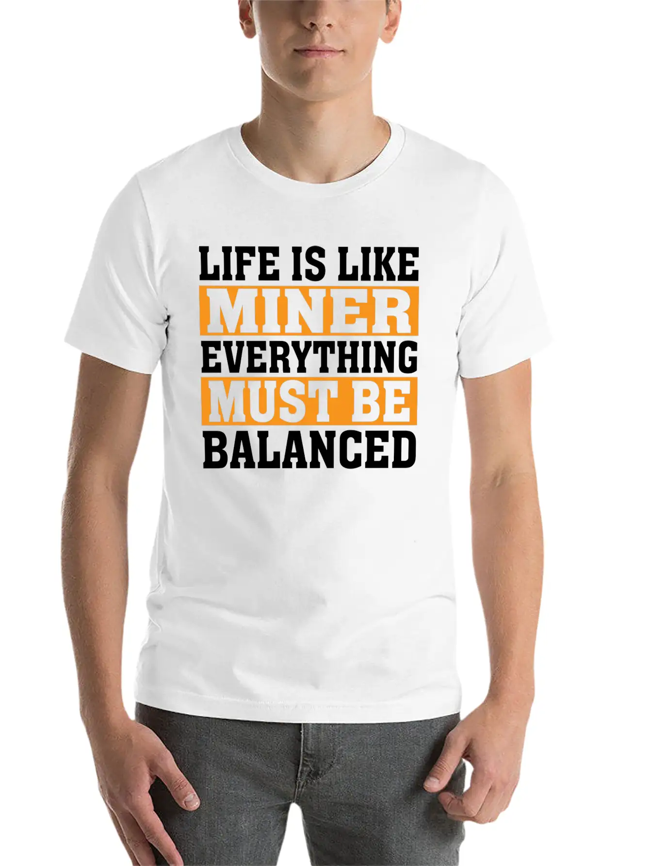 Life Is Like Miner Everything Must Be Balanced Relaxed Everyday Tee – Lightweight And Durable Cotton