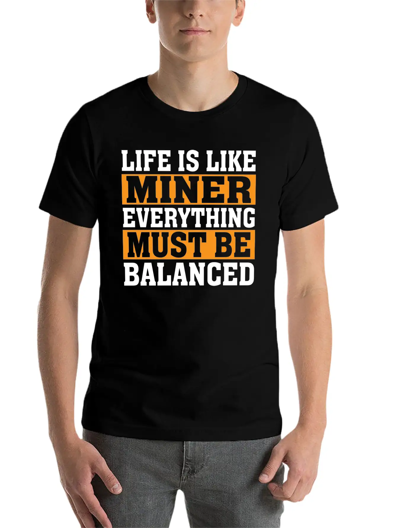 Life Is Like Miner Everything Must Be Balanced Relaxed Everyday Tee – Lightweight And Durable Cotton