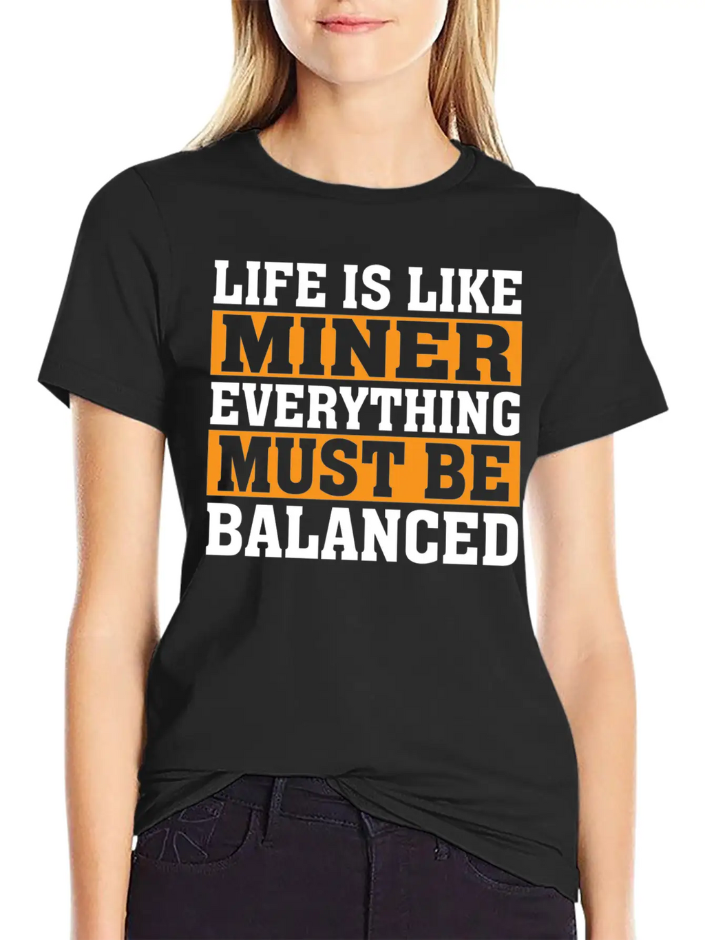 Life Is Like Miner Everything Must Be Balanced Relaxed Everyday Tee – Lightweight And Durable Cotton