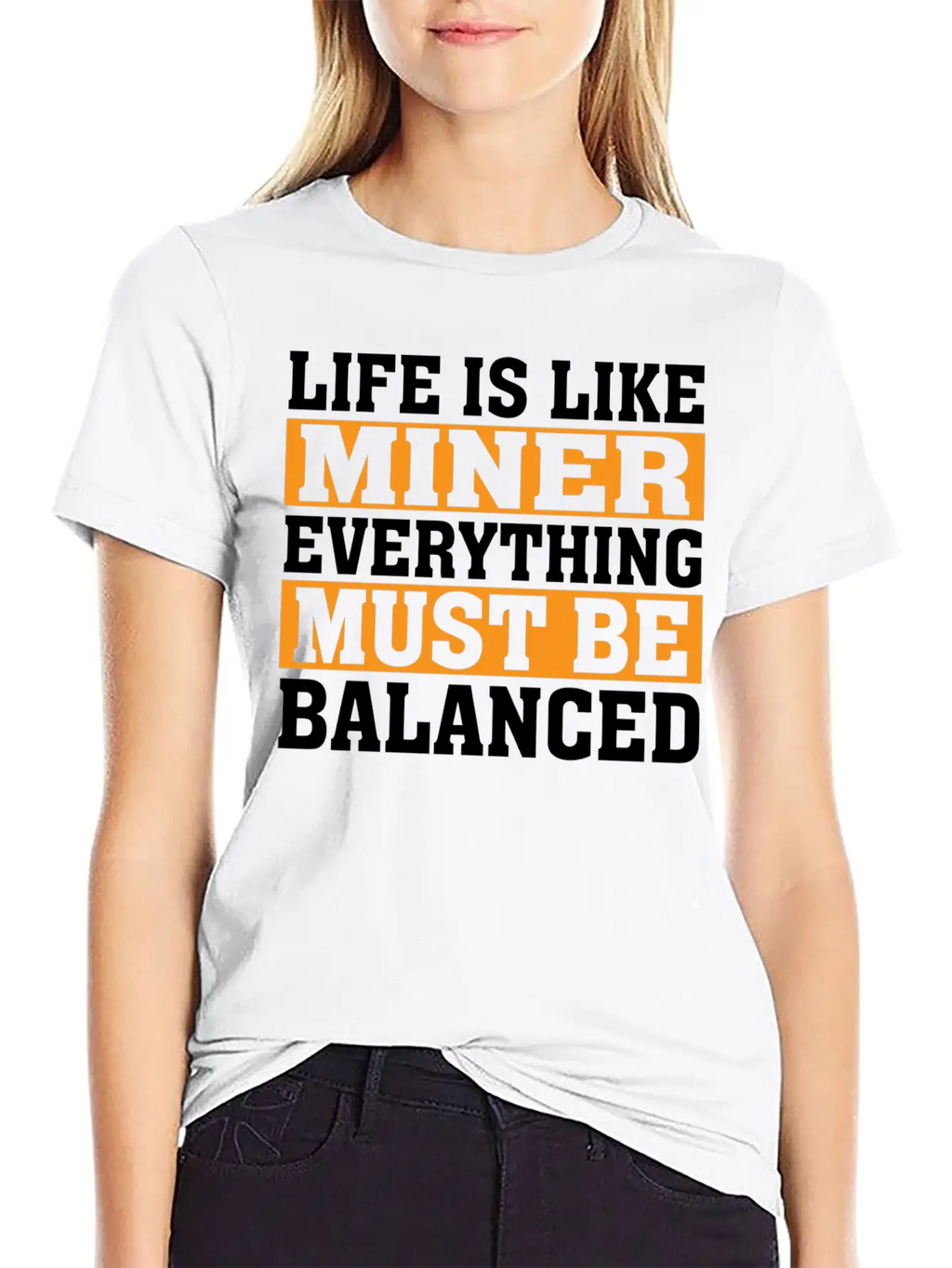 Life Is Like Miner Everything Must Be Balanced Relaxed Everyday Tee – Lightweight And Durable Cotton