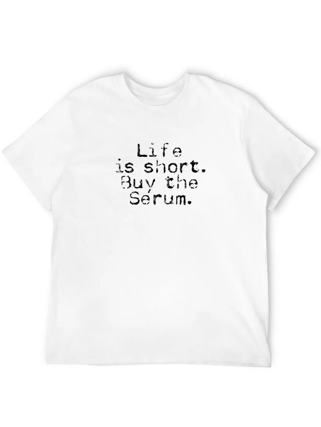 Life Is Short Buy The Serum - Esthetician Classic Cotton Tee – Unisex Comfort For Any Season