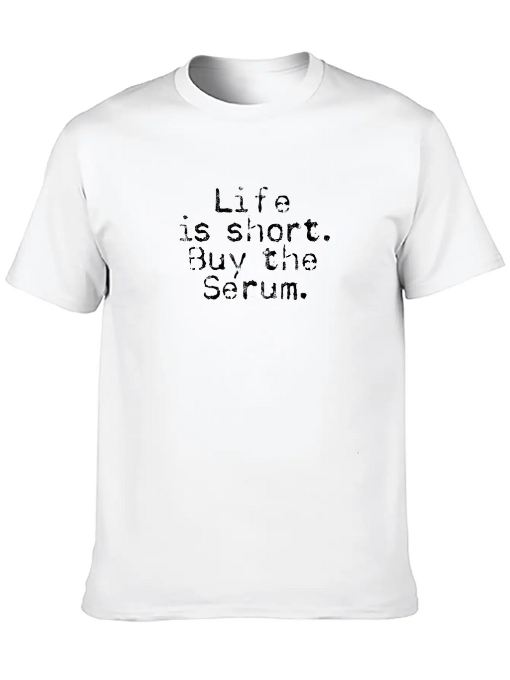 Life Is Short Buy The Serum - Esthetician Classic Cotton Tee – Unisex Comfort For Any Season