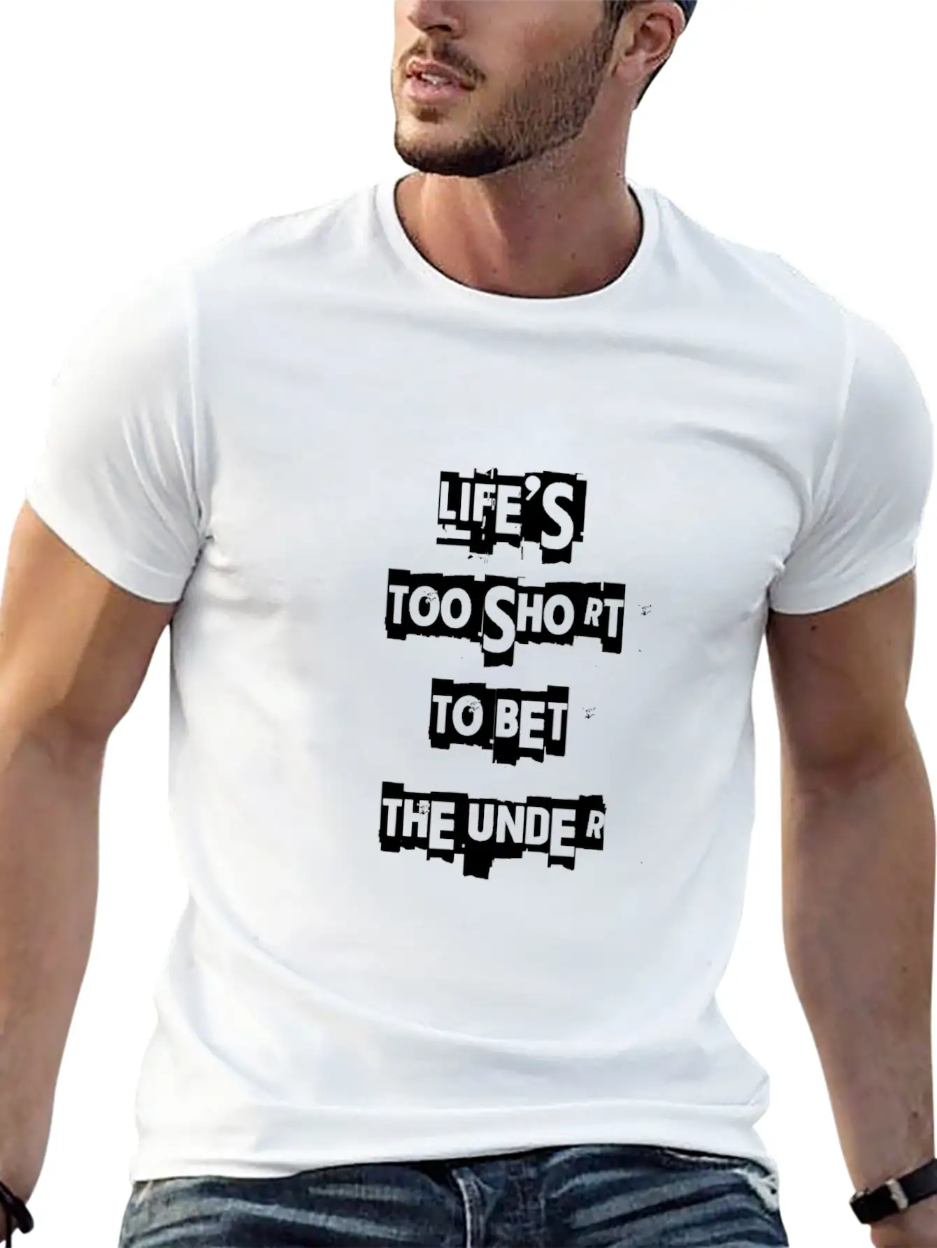 Life's Too Short To Bet The Under 3 Essential Cotton Tee For Daily Outfits – Unisex Style
