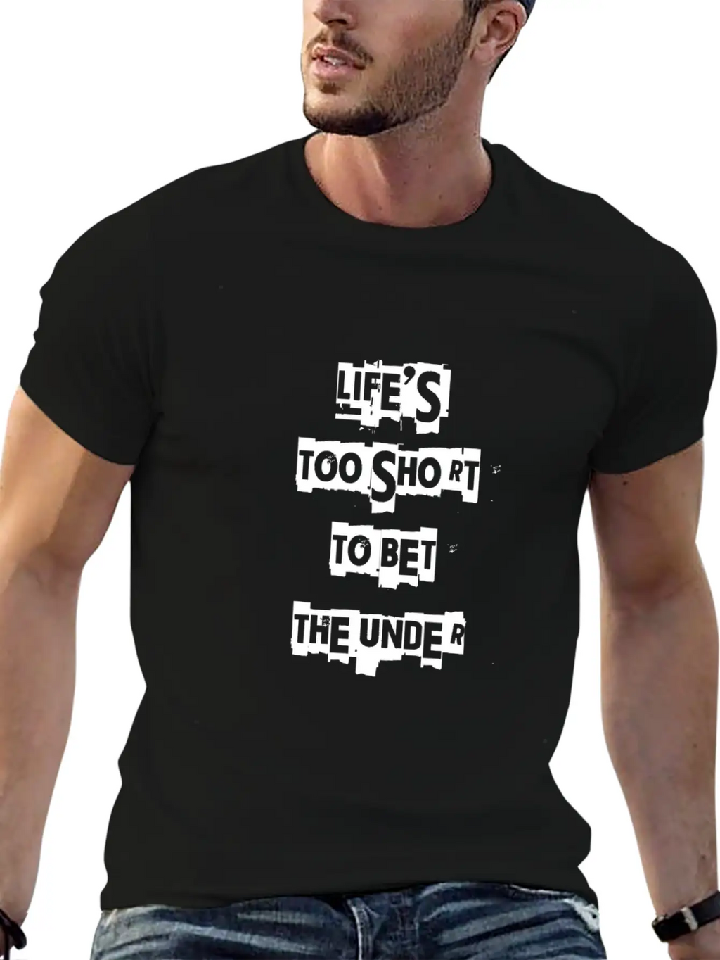 Life's Too Short To Bet The Under 3 Essential Cotton Tee For Daily Outfits – Unisex Style