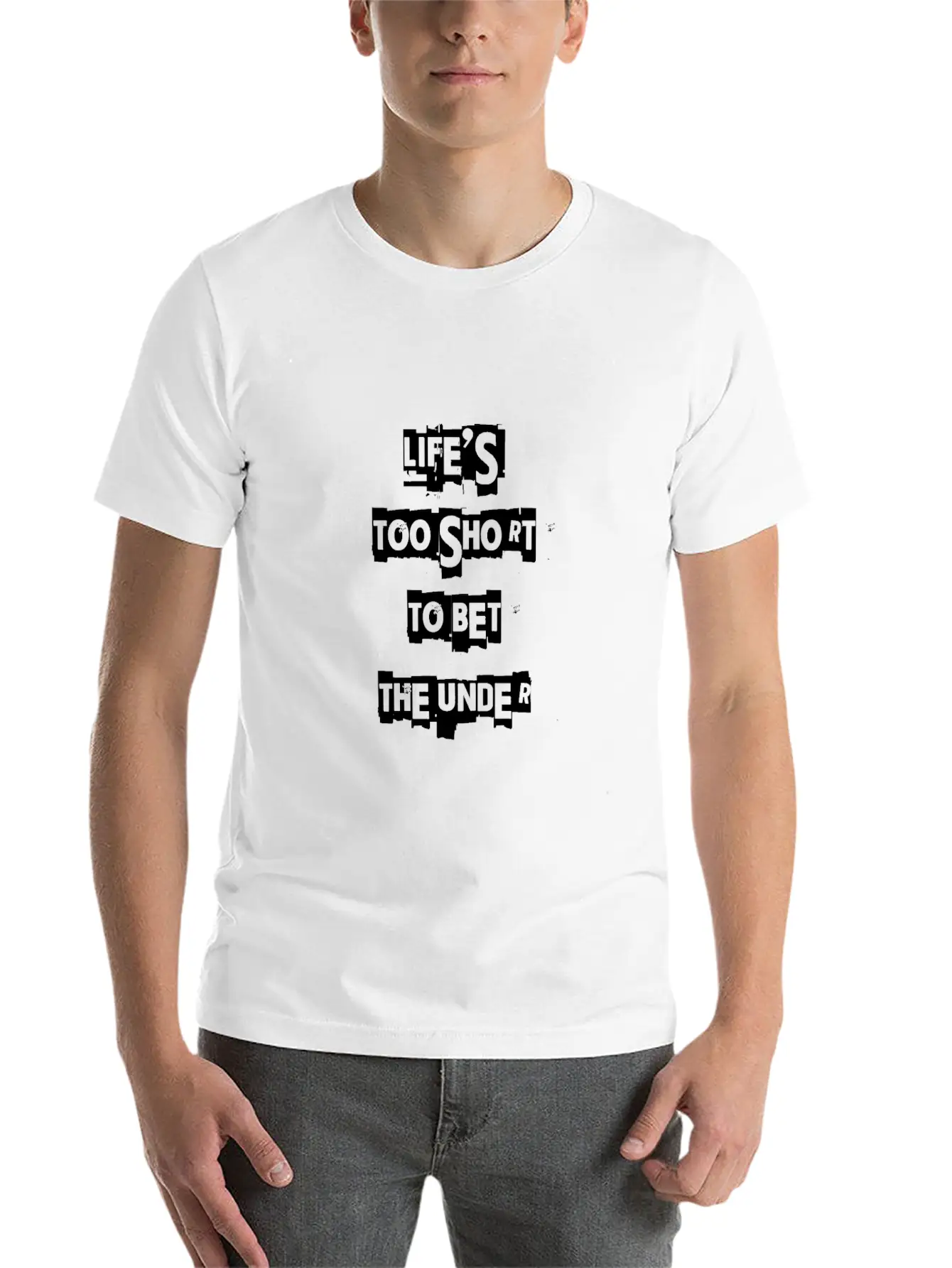 Life's Too Short To Bet The Under 3 Essential Cotton Tee For Daily Outfits – Unisex Style