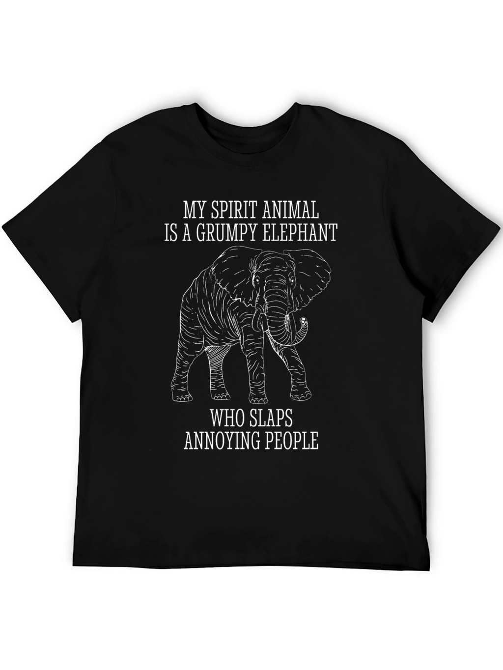 Grumpy Elephant T-Shirt - Slaps Annoying People