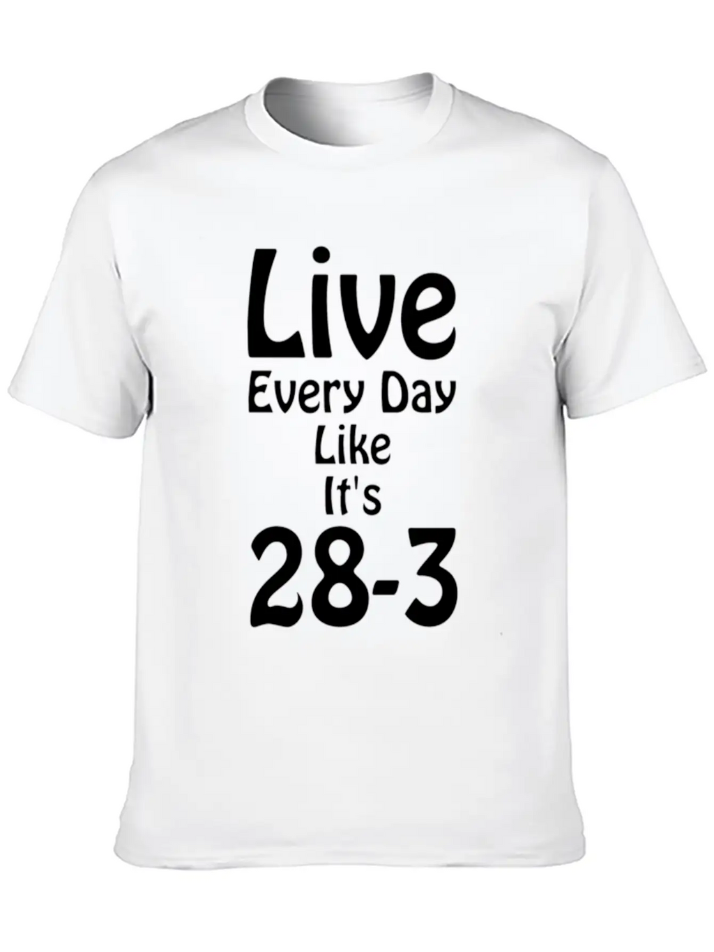 Live Every Day Like Its 28 3 Superbowl Football Classic Cotton Tee – Unisex Comfort For Any Season