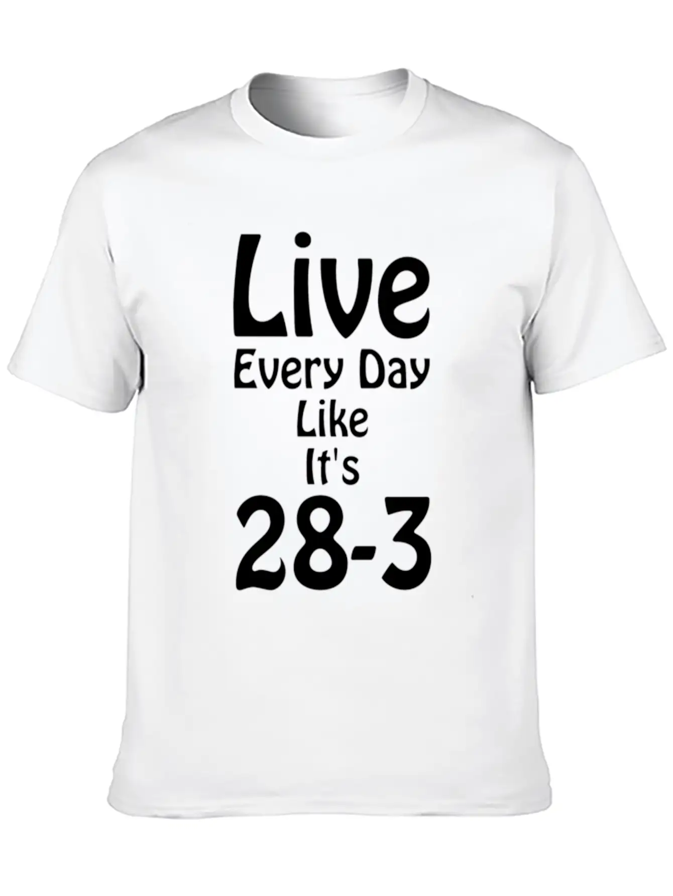 Live Every Day Like Its 28 3 Superbowl Football Classic Cotton Tee – Unisex Comfort For Any Season