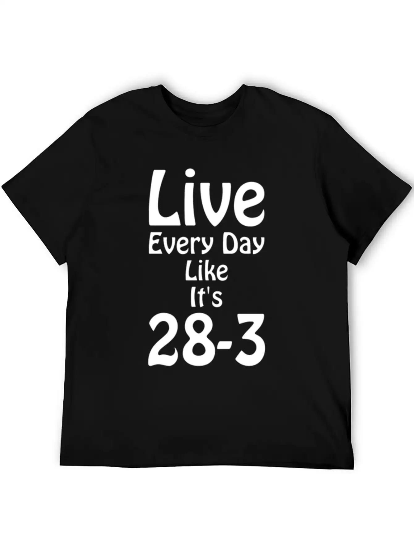 Live Every Day Like Its 28 3 Superbowl Football Classic Cotton Tee – Unisex Comfort For Any Season