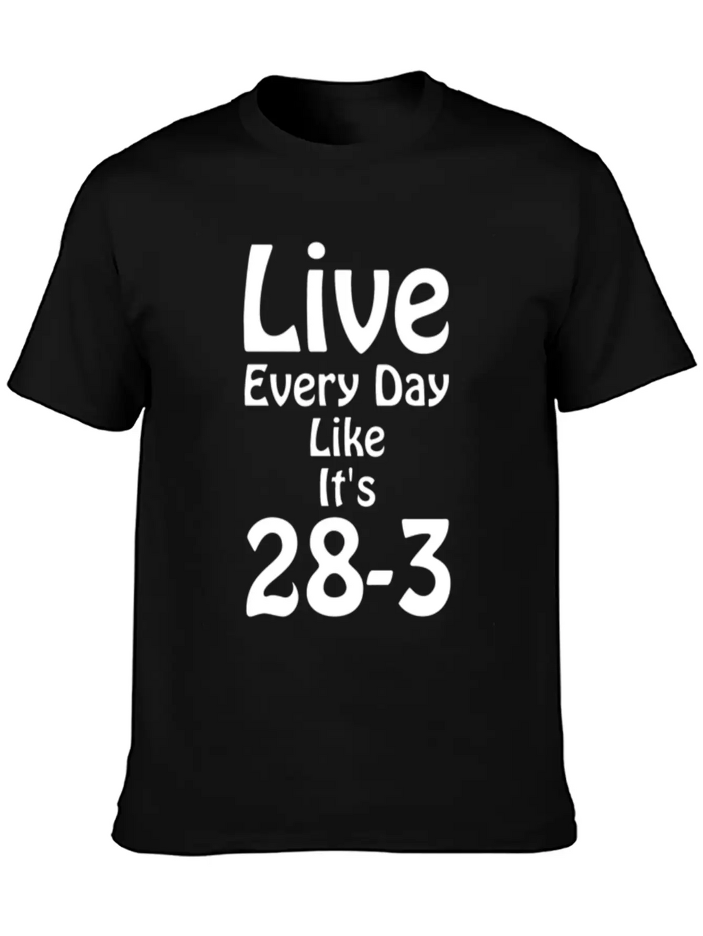 Live Every Day Like Its 28 3 Superbowl Football Classic Cotton Tee – Unisex Comfort For Any Season
