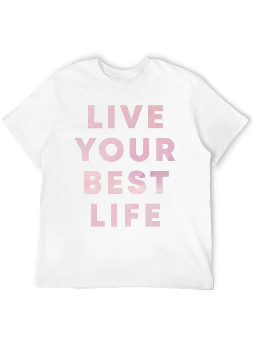 Live Your Best Life Motivation Hustle Positivity Stylish Everyday T-Shirt – Unisex Basic Cotton Tee